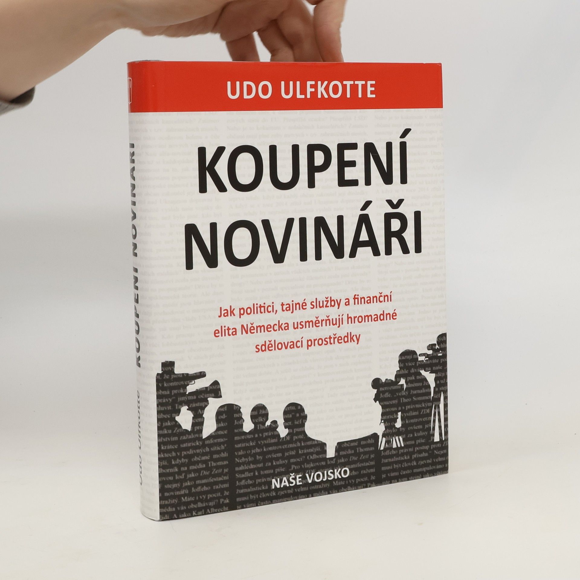 Udo Ulfkotte Koupení novináři - Jak politici, tajné služby a finanční elita Německa usměrňují hromadné sdělovací prostředky