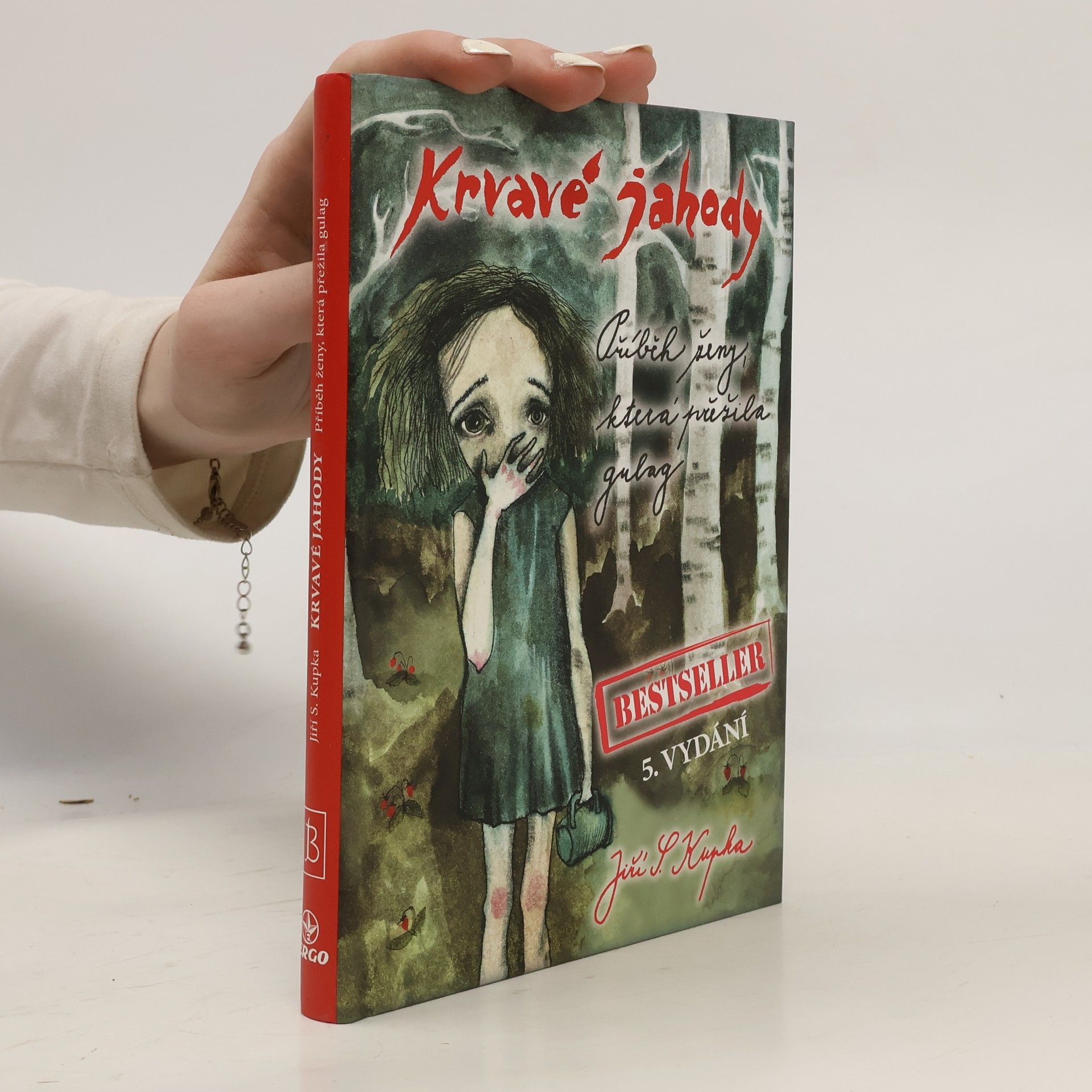 Jiří Svetozar Kupka Krvavé jahody. Příběh ženy, která přežila gulag