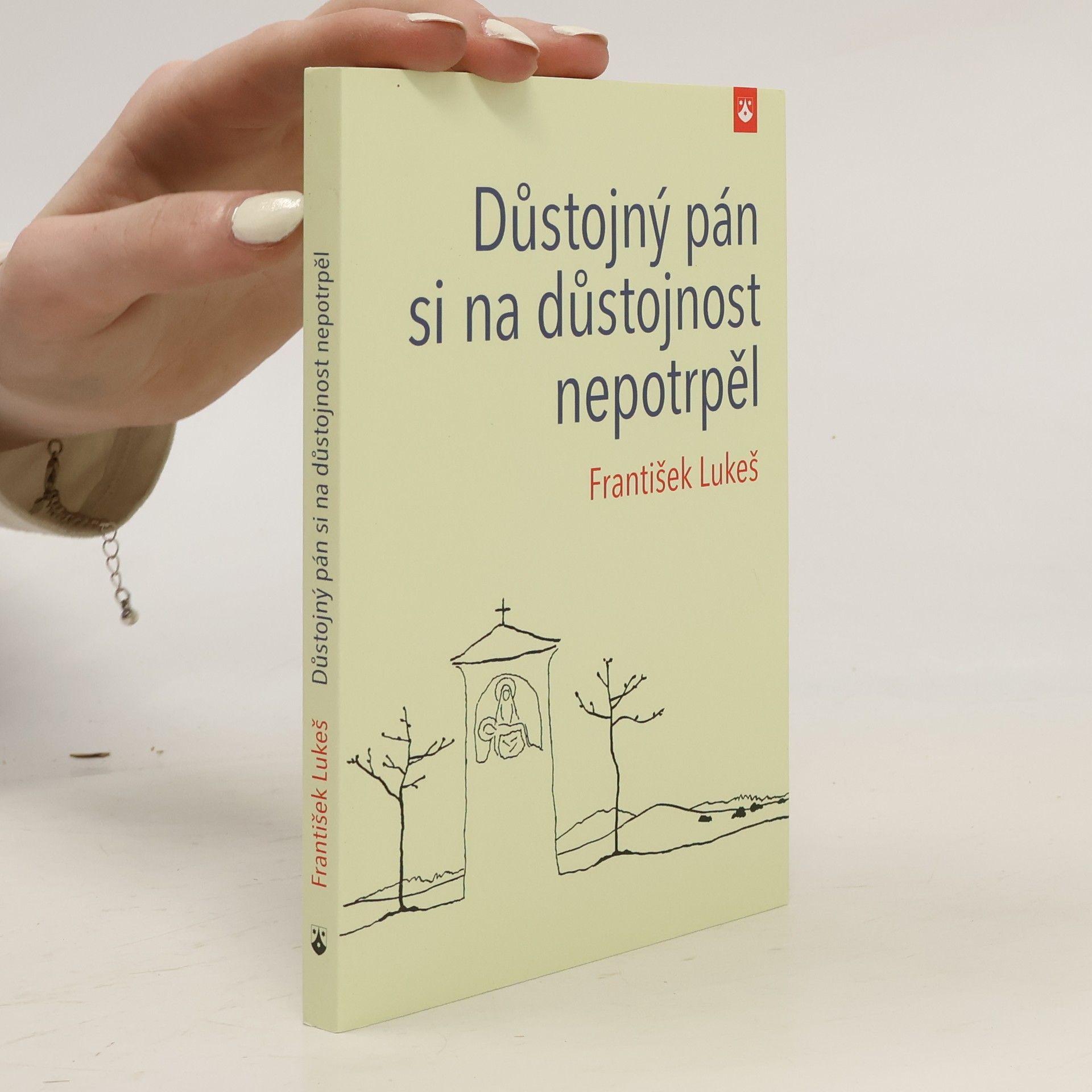 František Lukeš Důstojný pán si na důstojnost nepotrpěl