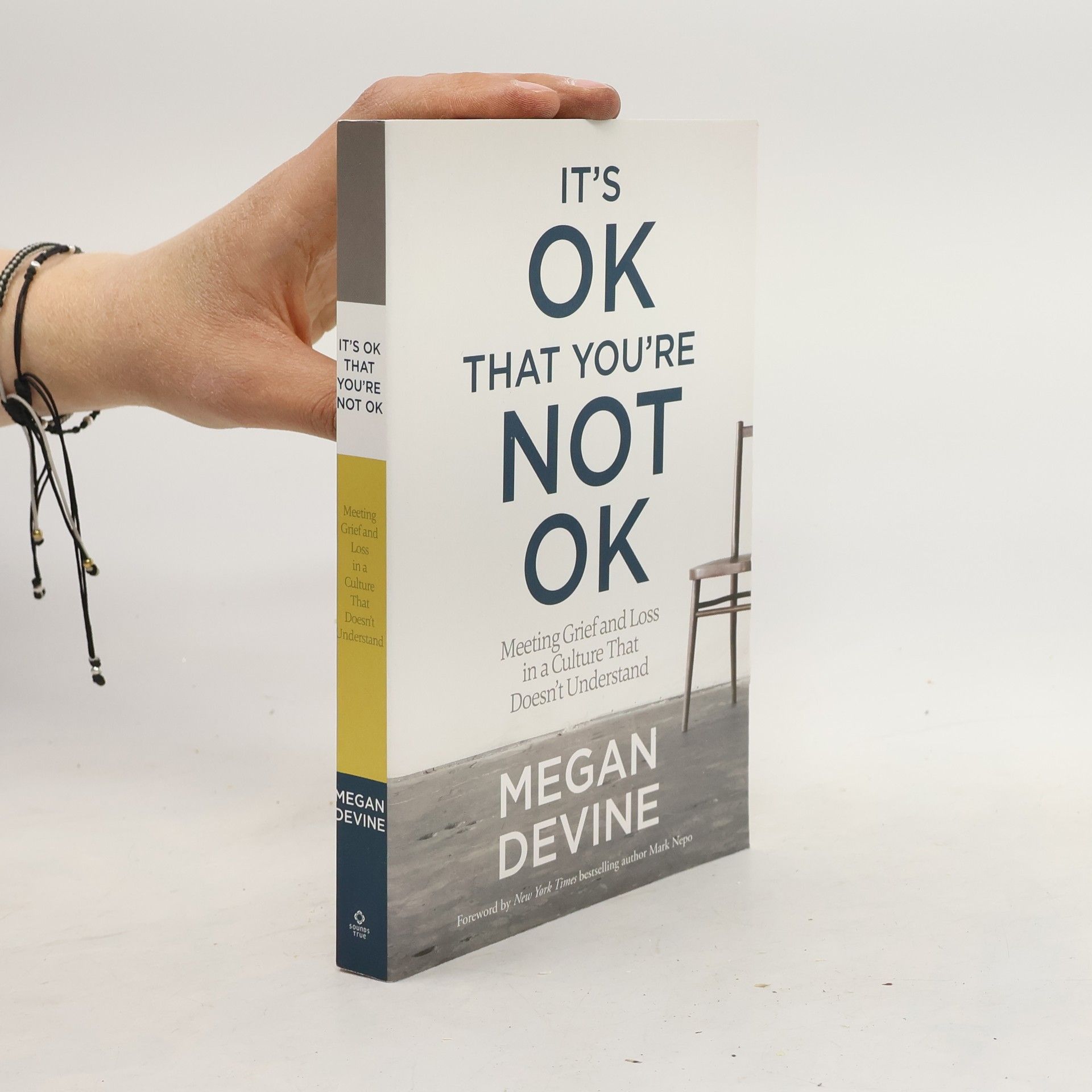 It's ok that you're not ok : meeting grief and loss in a culture that doesn't understand