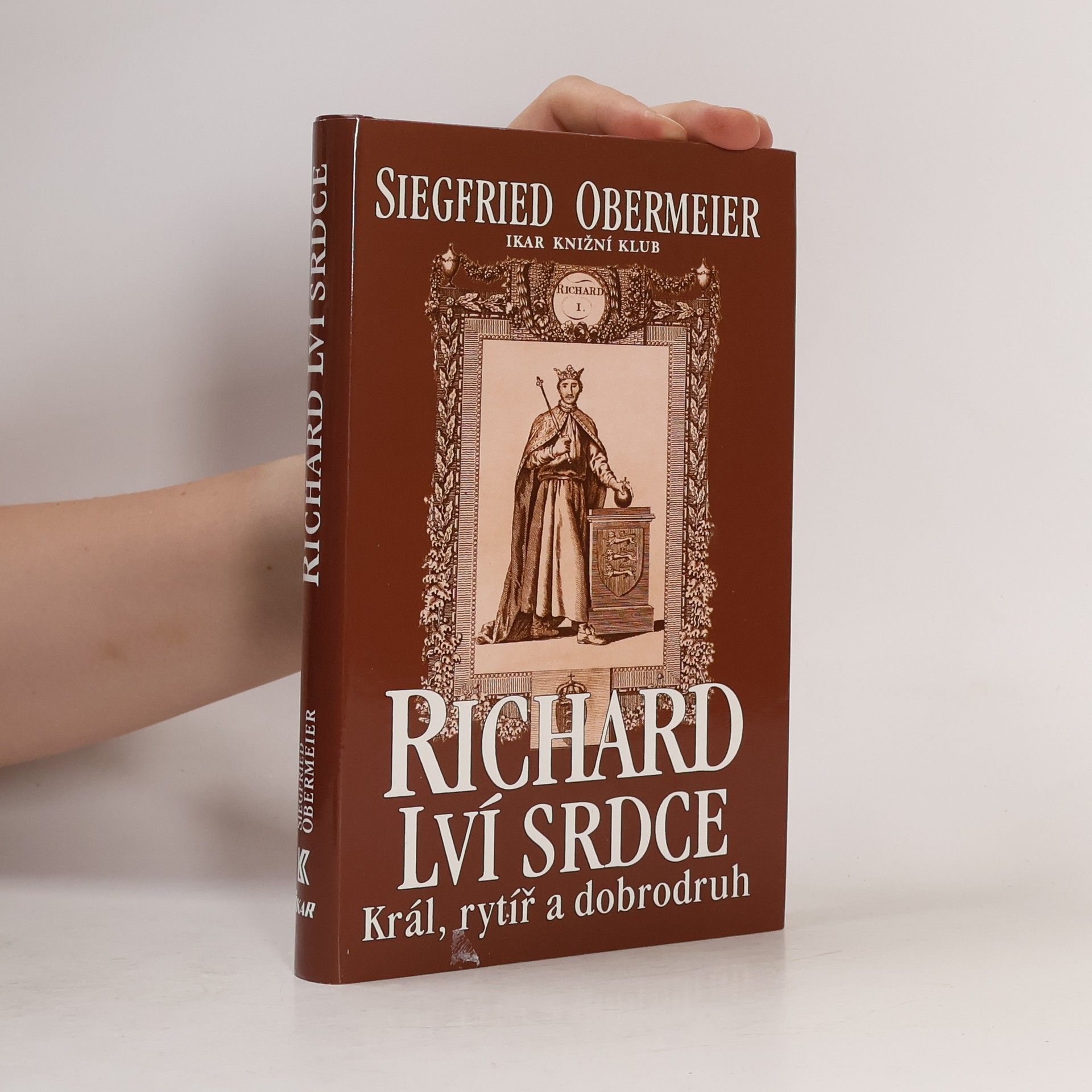 Siegfried Obermeier Richard Lví srdce. Král, rytíř, dobrodruh
