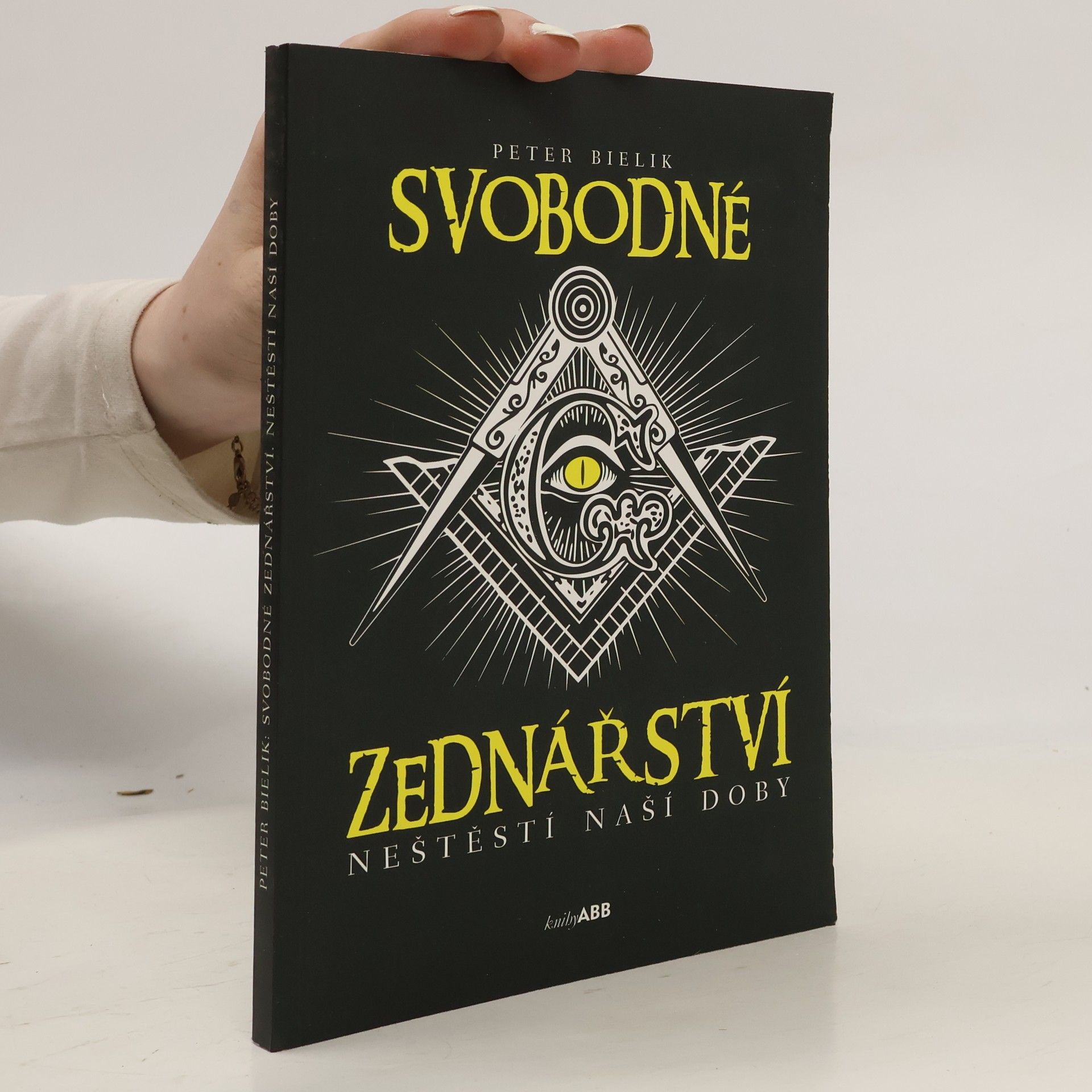 Peter Bielik Svobodné zednářství. Neštěstí naší doby