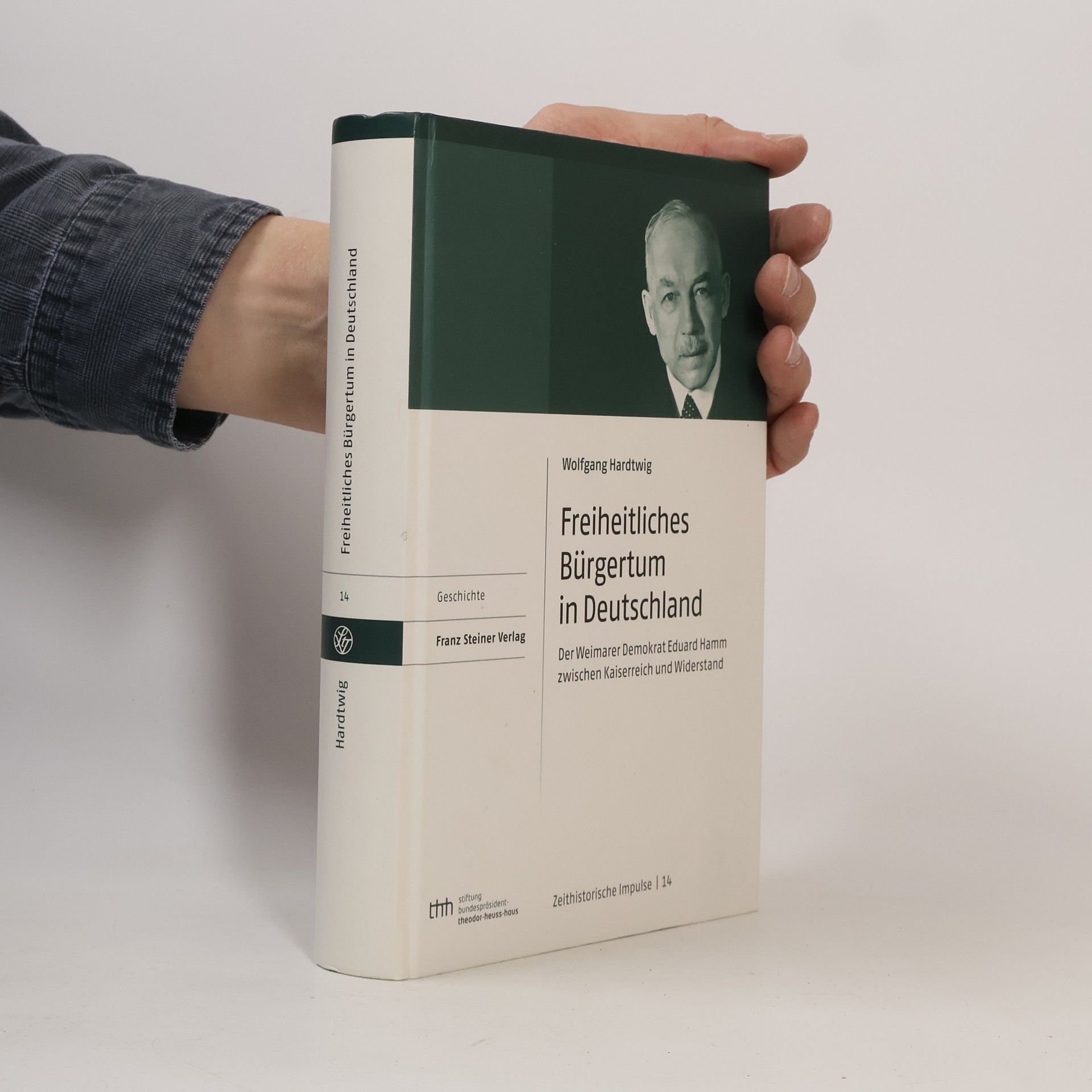 Wolfgang Hardtwig Zeithistorische Impulse - 14: Freiheitliches Bürgertum in Deutschland