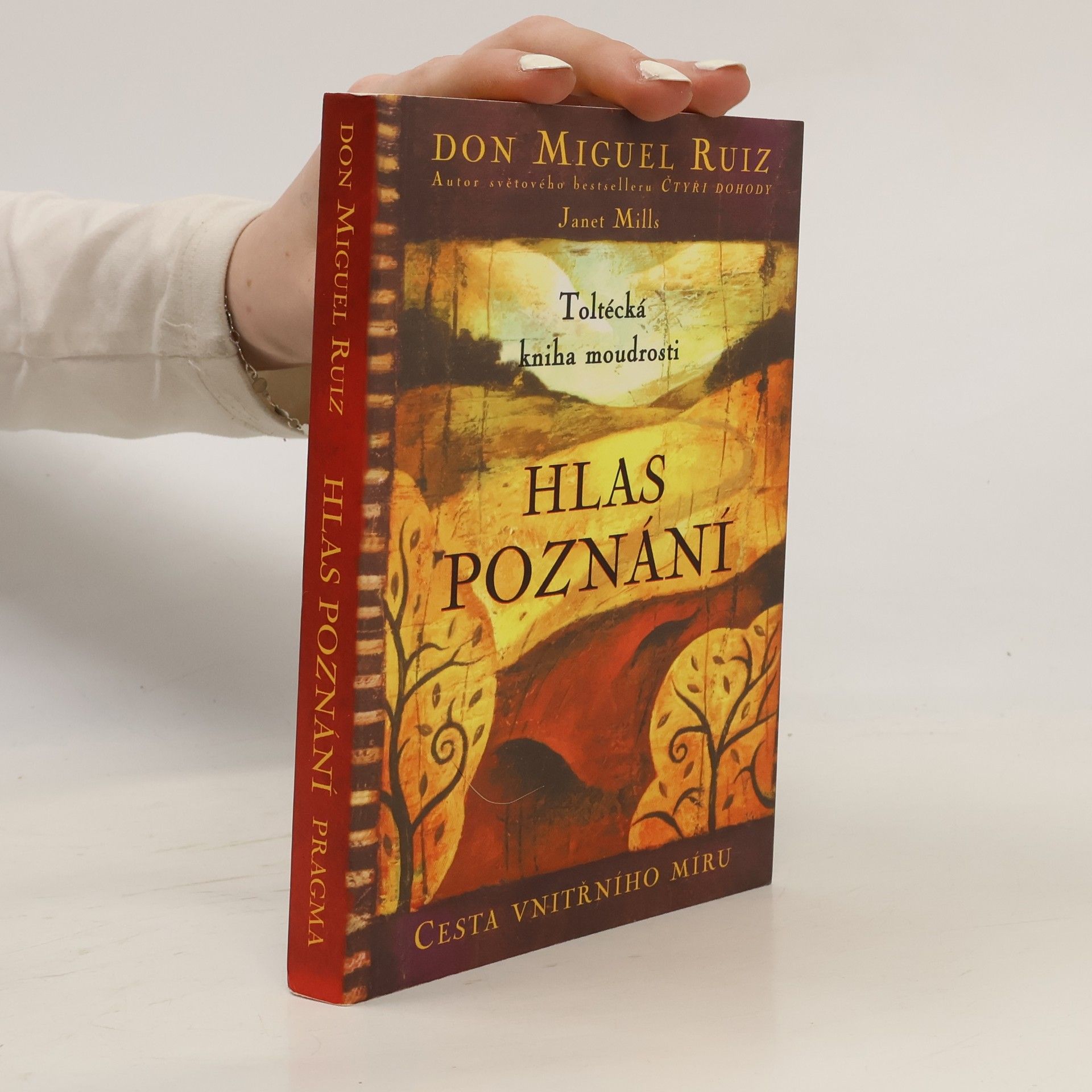 Don Miguel Ruiz Hlas poznání. Toltécká kniha moudrosti
