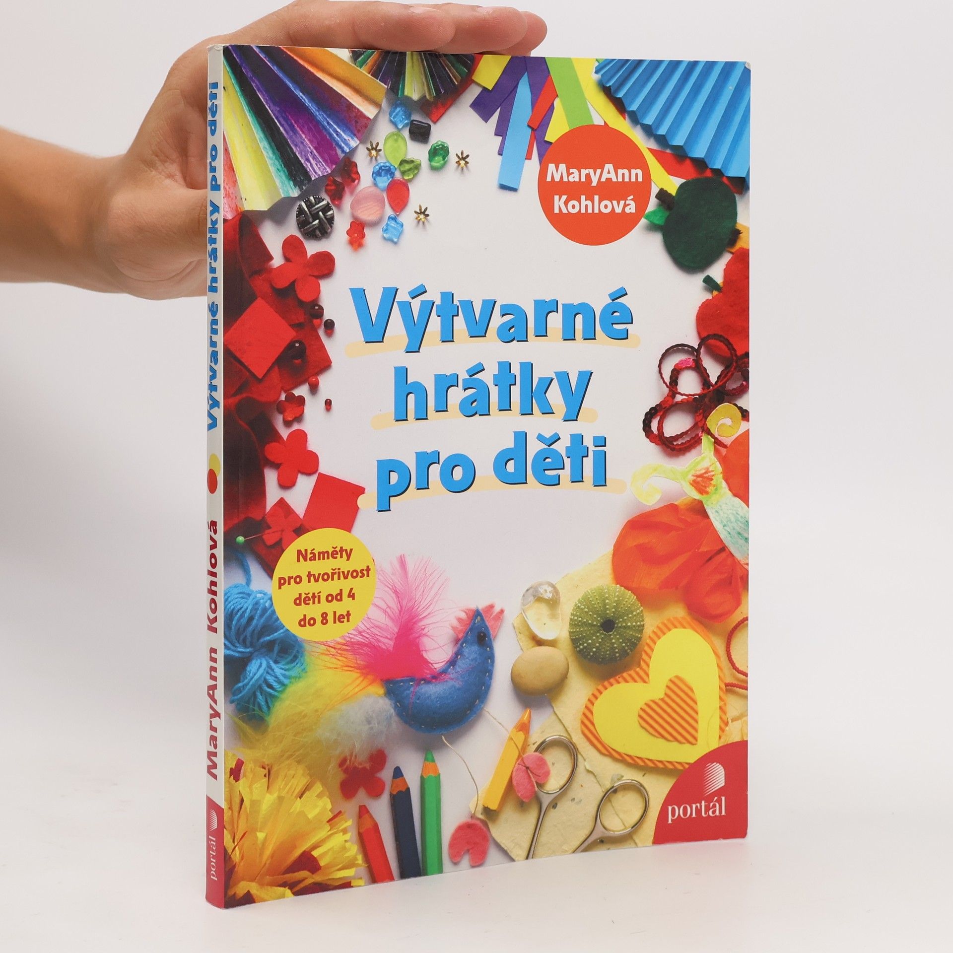 Mary Ann Kohl Výtvarné hrátky pro děti. Náměty pro tvořivost dětí od 4 do 8 let
