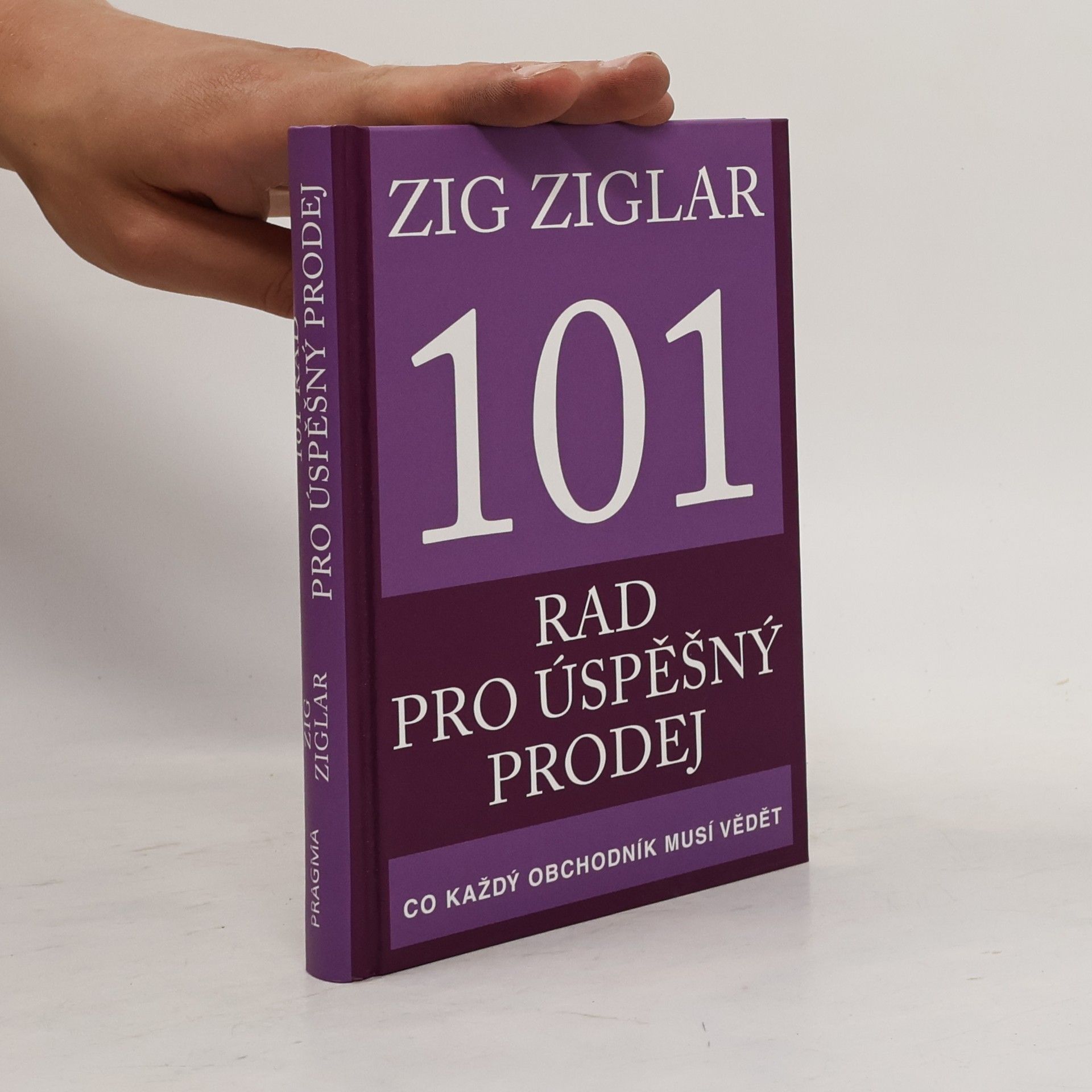 Zig Ziglar 101 rad pro úspěšný prodej. Co každý obchodník musí vědět