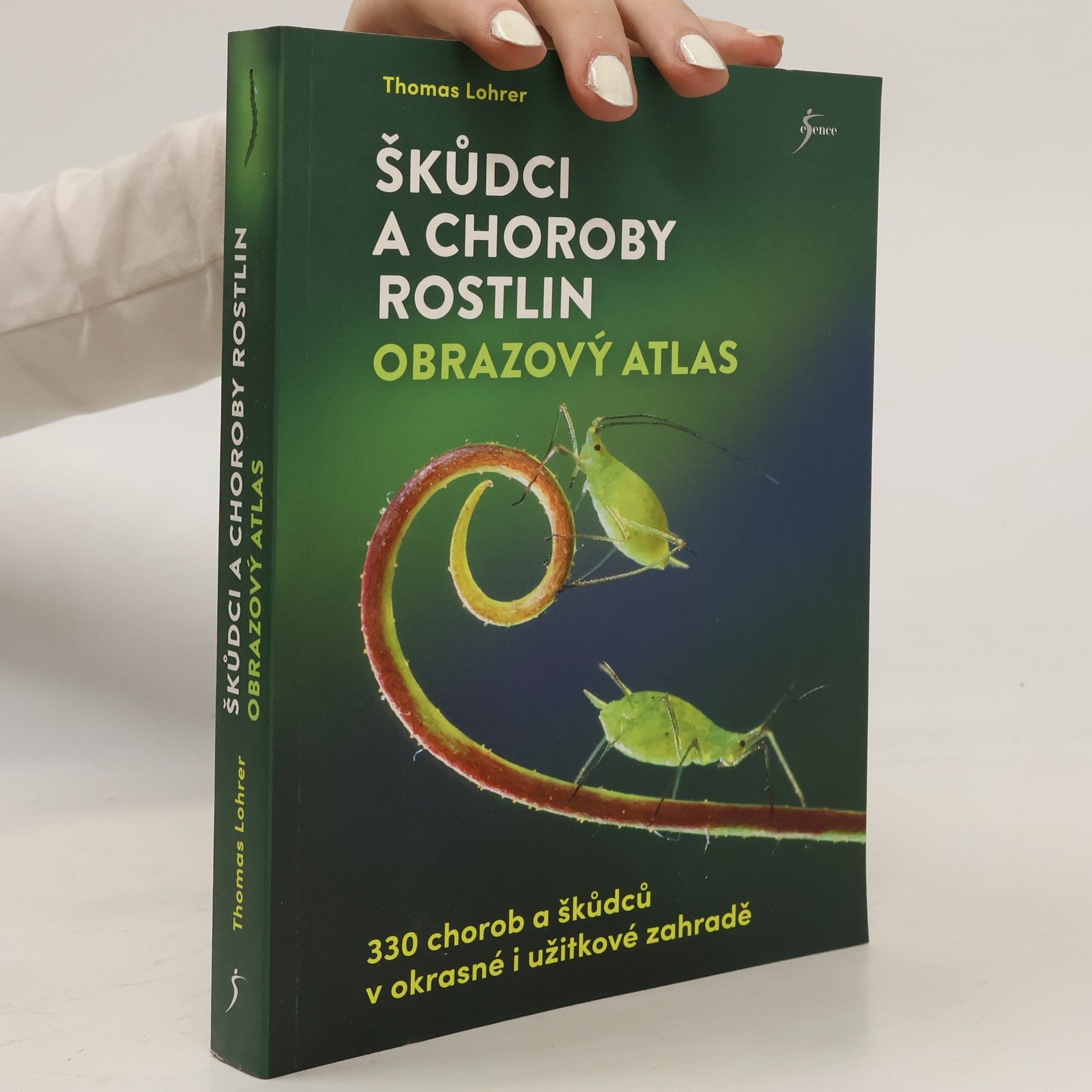 Thomas Lohrer Škůdci a choroby rostlin. Obrazový atlas. 330 chorob a škůdců v okrasné i užitkové zahradě