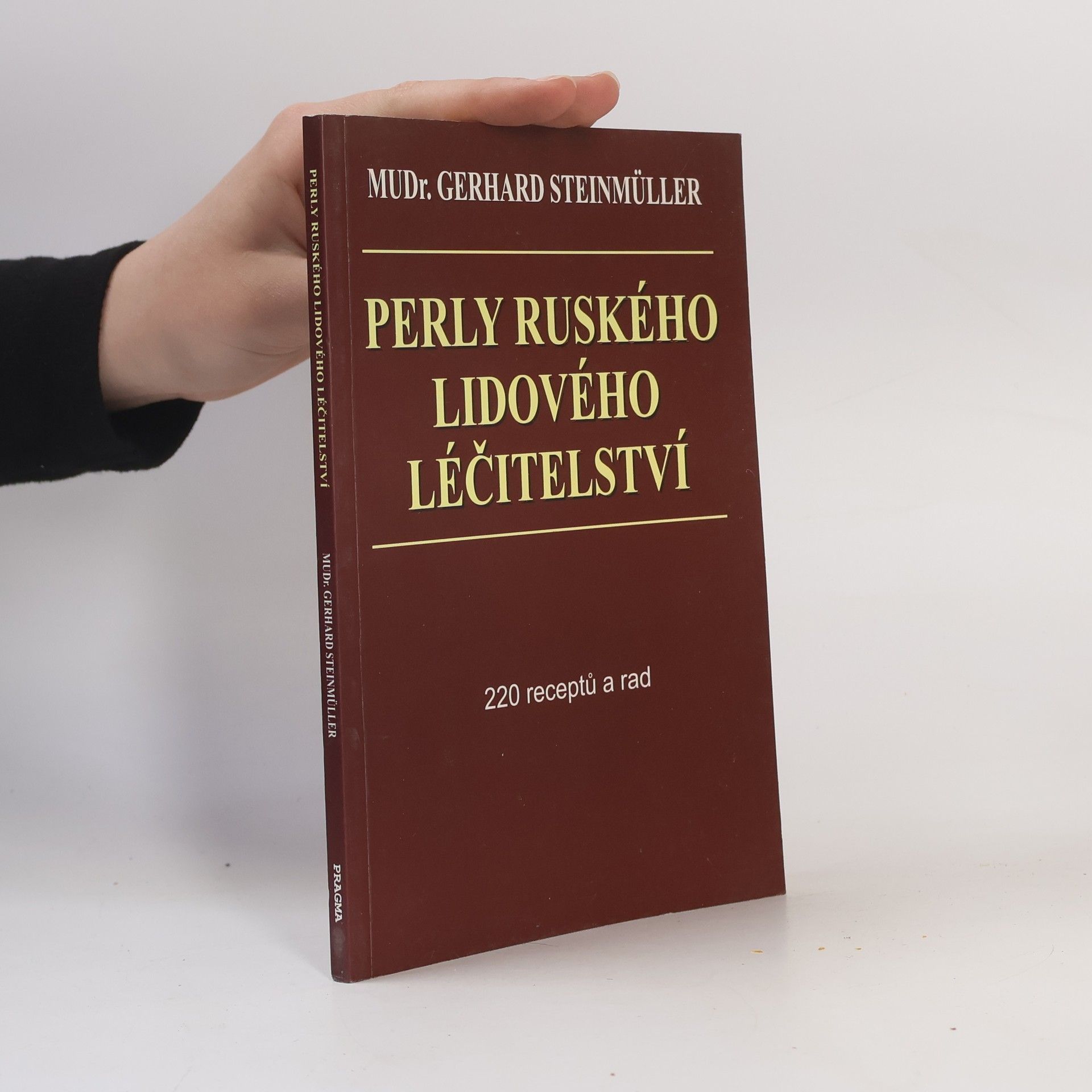 Gerhard Steinmüller Perly ruského lidového léčitelství. 220 receptů a rad