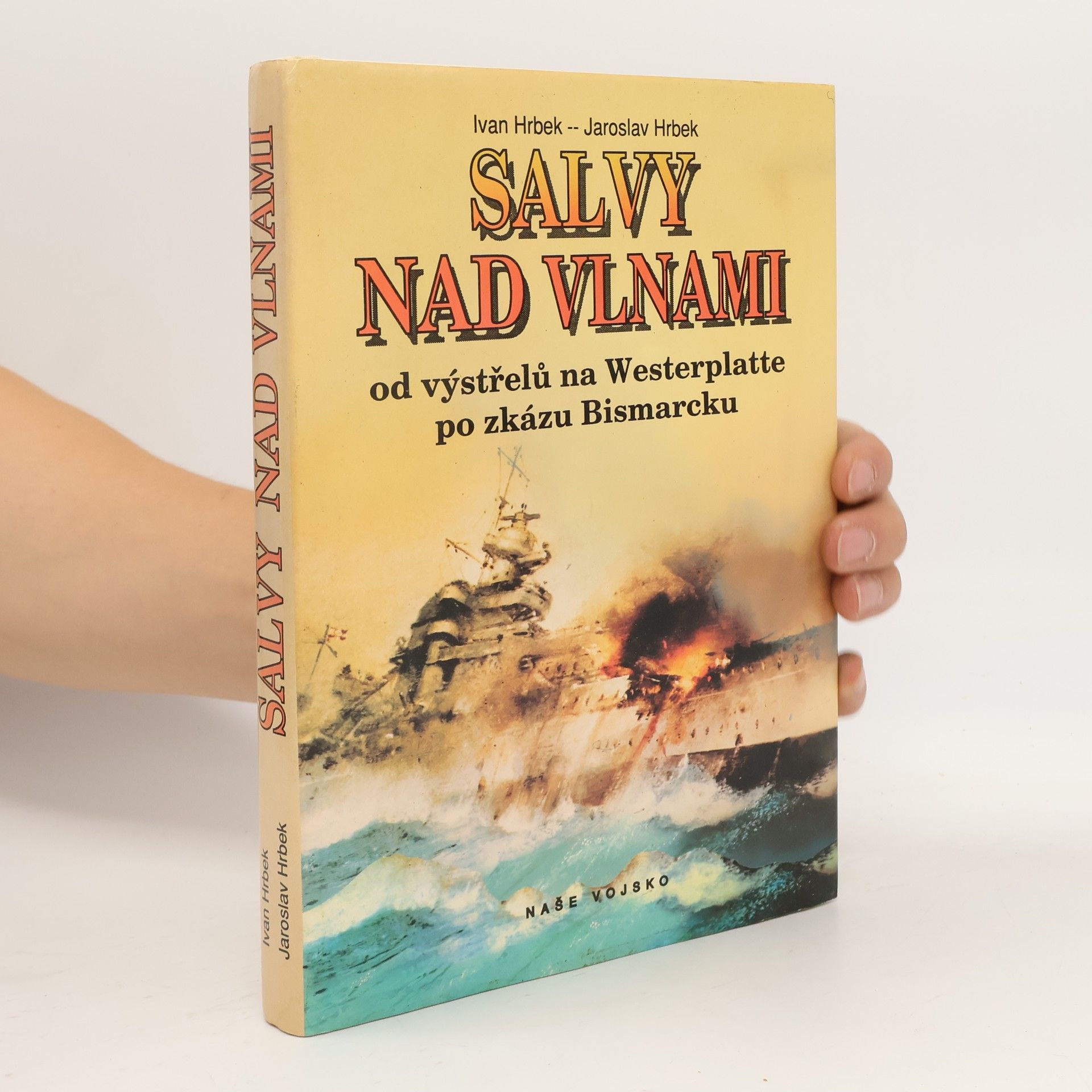 Ivan Hrbek Salvy nad vlnami. Od výstřelu na Westerplatte po zkázu Bismarcku.