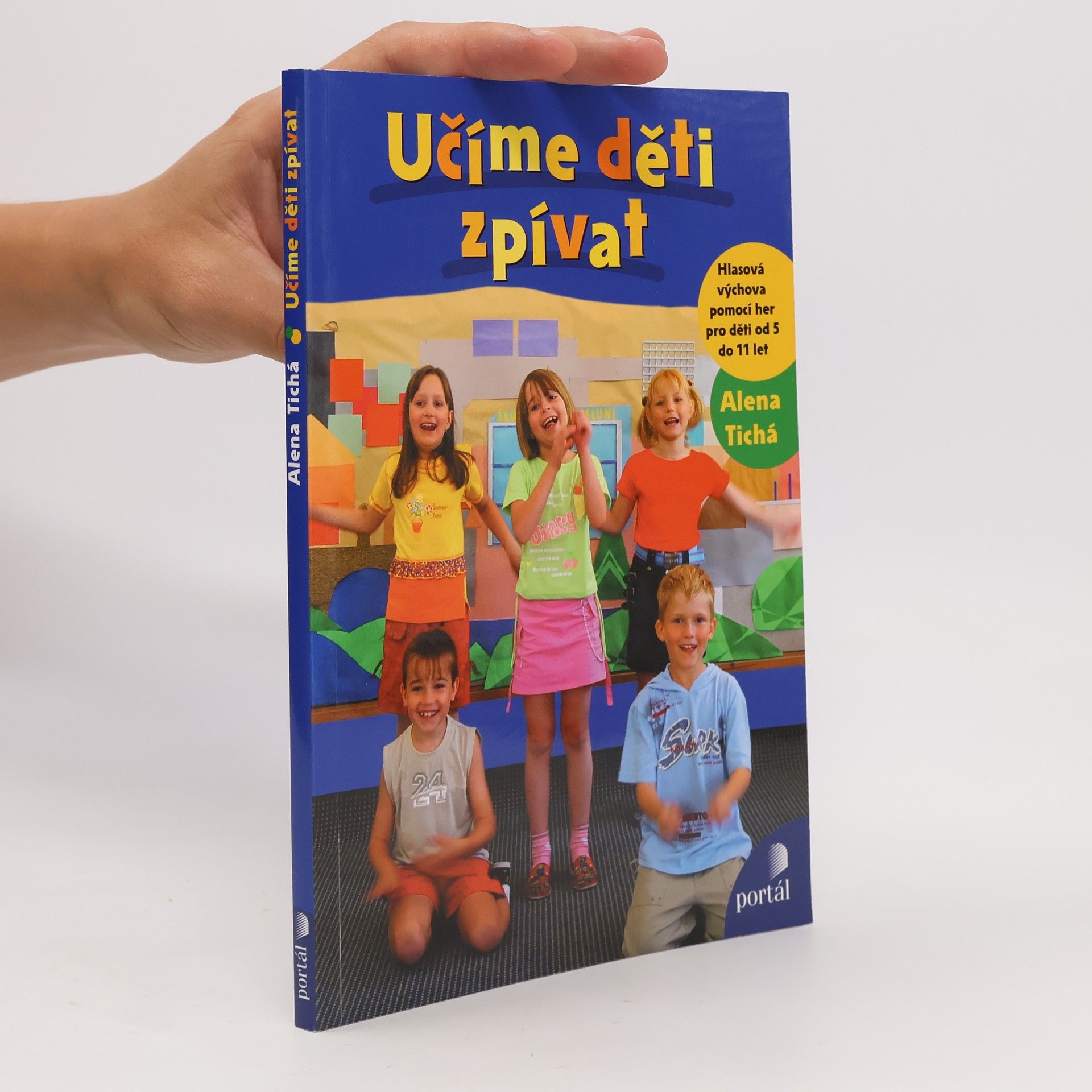 Alena Tichá Učíme děti zpívat : hlasová výchova pomocí her pro děti od 5 do 11 let