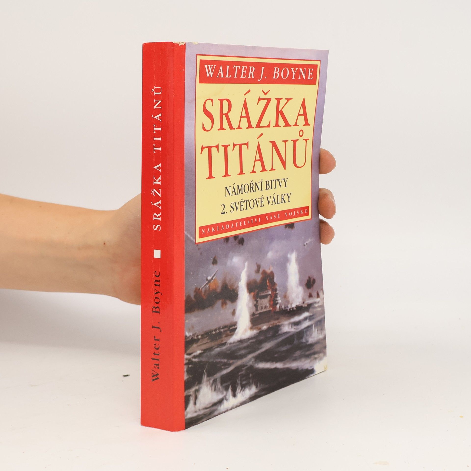 Walter J. Boyne Srážka titánů - Námořní bitvy 2. světové války