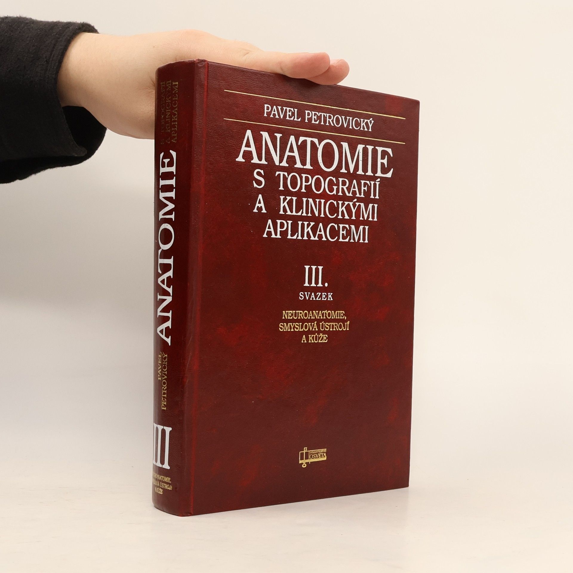 Pavel Petrovický Anatomie s topografií a klinickými aplikacemi. III. svazek, Neuroanatomie, smyslová ústrojí a kůže