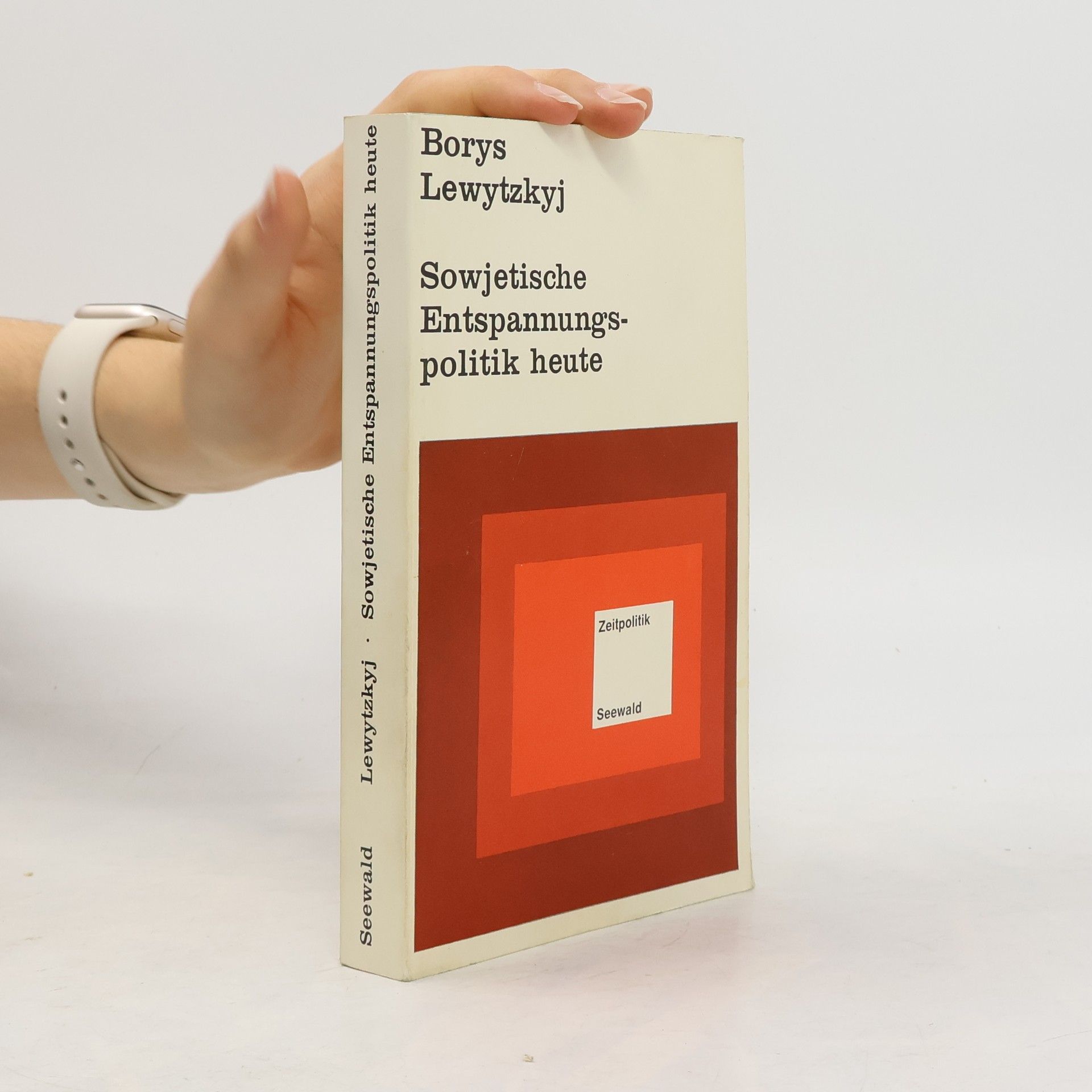Borys Lewytzkyj Zeitpolitische Schriftenreihe - 14: Sowjetische Entspannungspolitik heute
