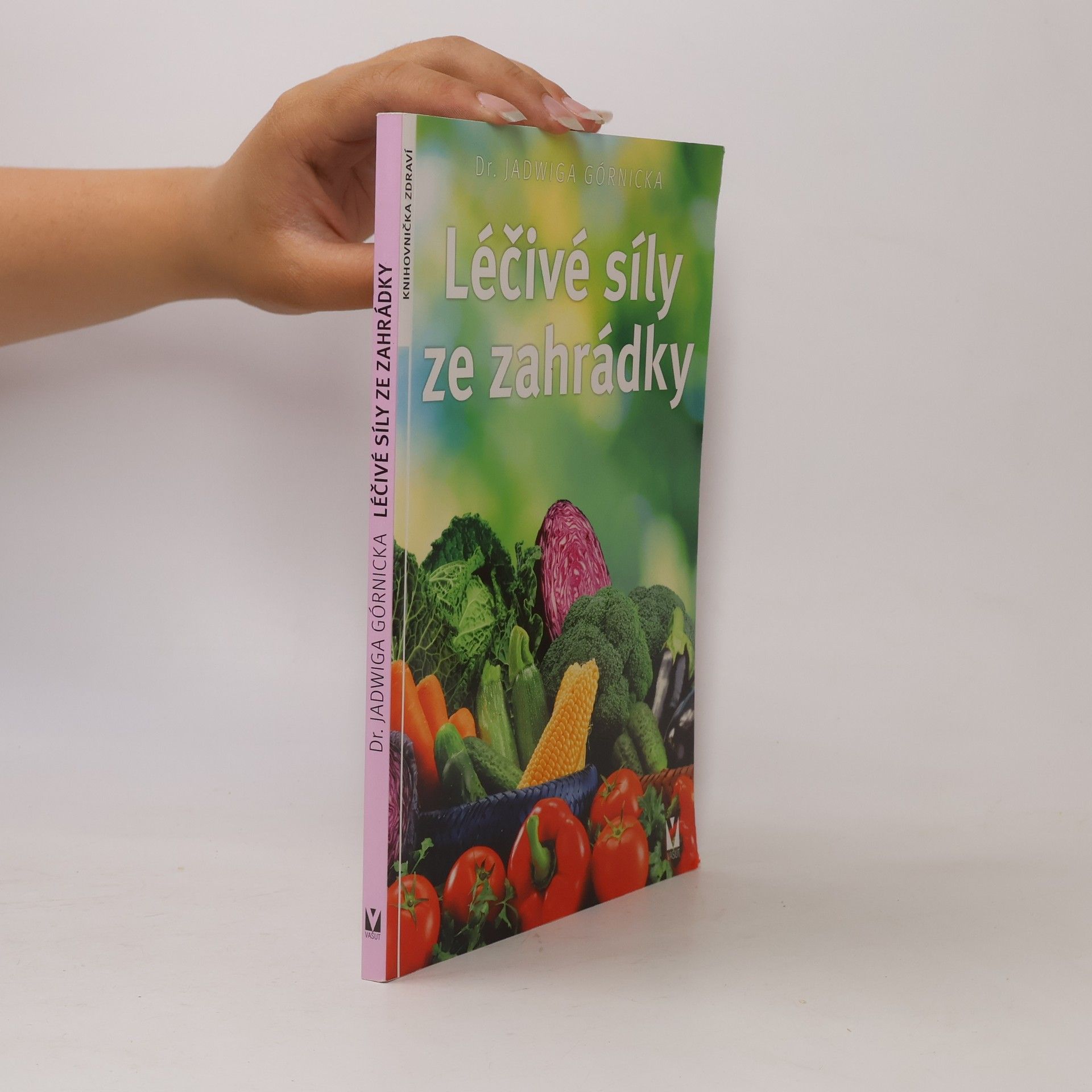 Jadwiga Górnicka Léčivé síly ze zahrádky