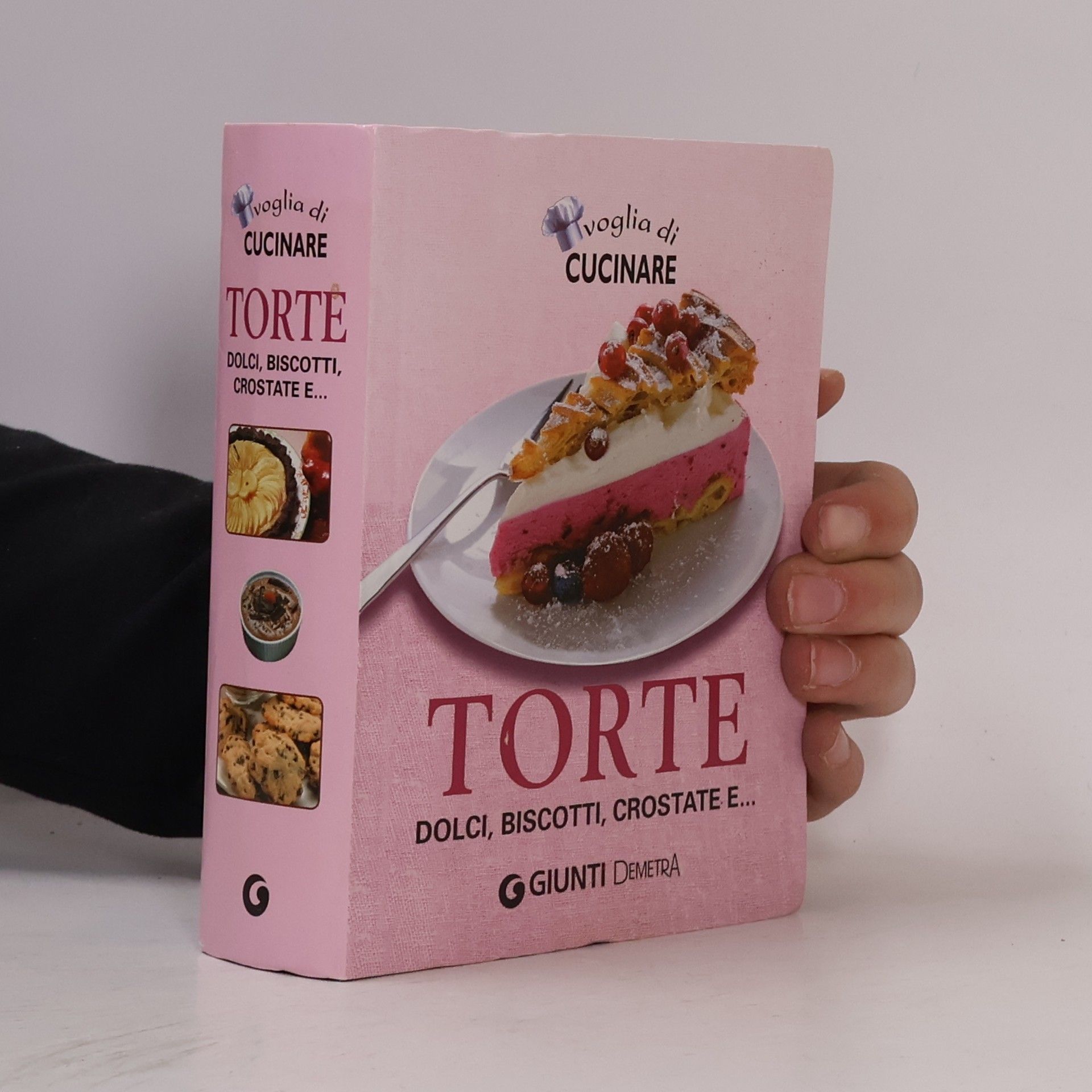 Autorenkollektiv Voglia di cucinare. Torte, dolci, biscotti, crostate e...