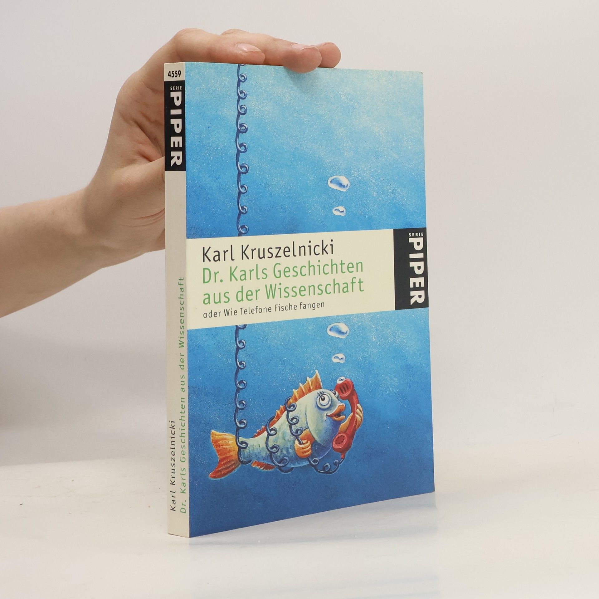 Karl Kruszelnicki Dr. Karls Geschichten aus der Wissenschaft oder wie Telefone Fische fangen
