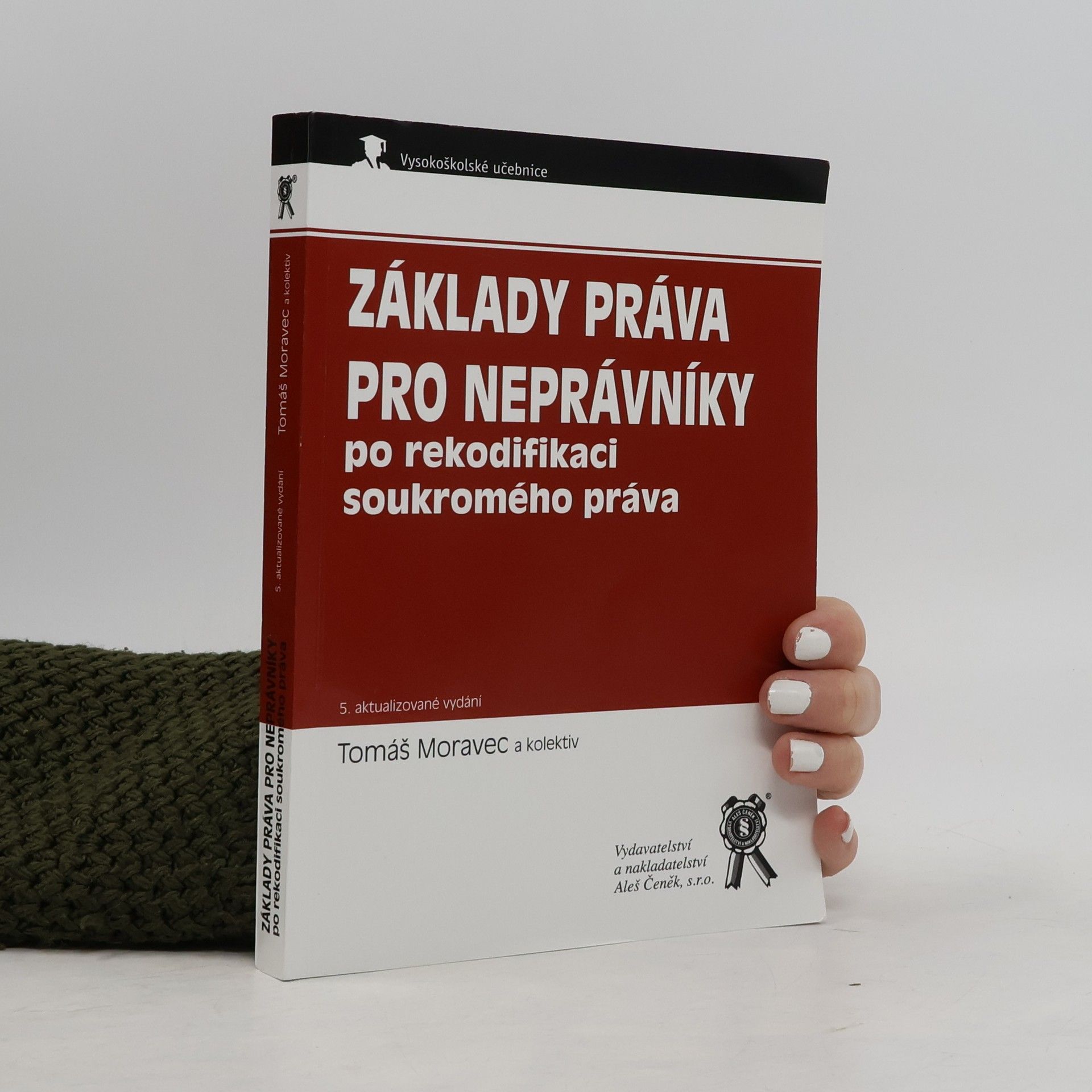 Tomáš Moravec Základy práva pro neprávníky: po rekodifikaci soukromého práva