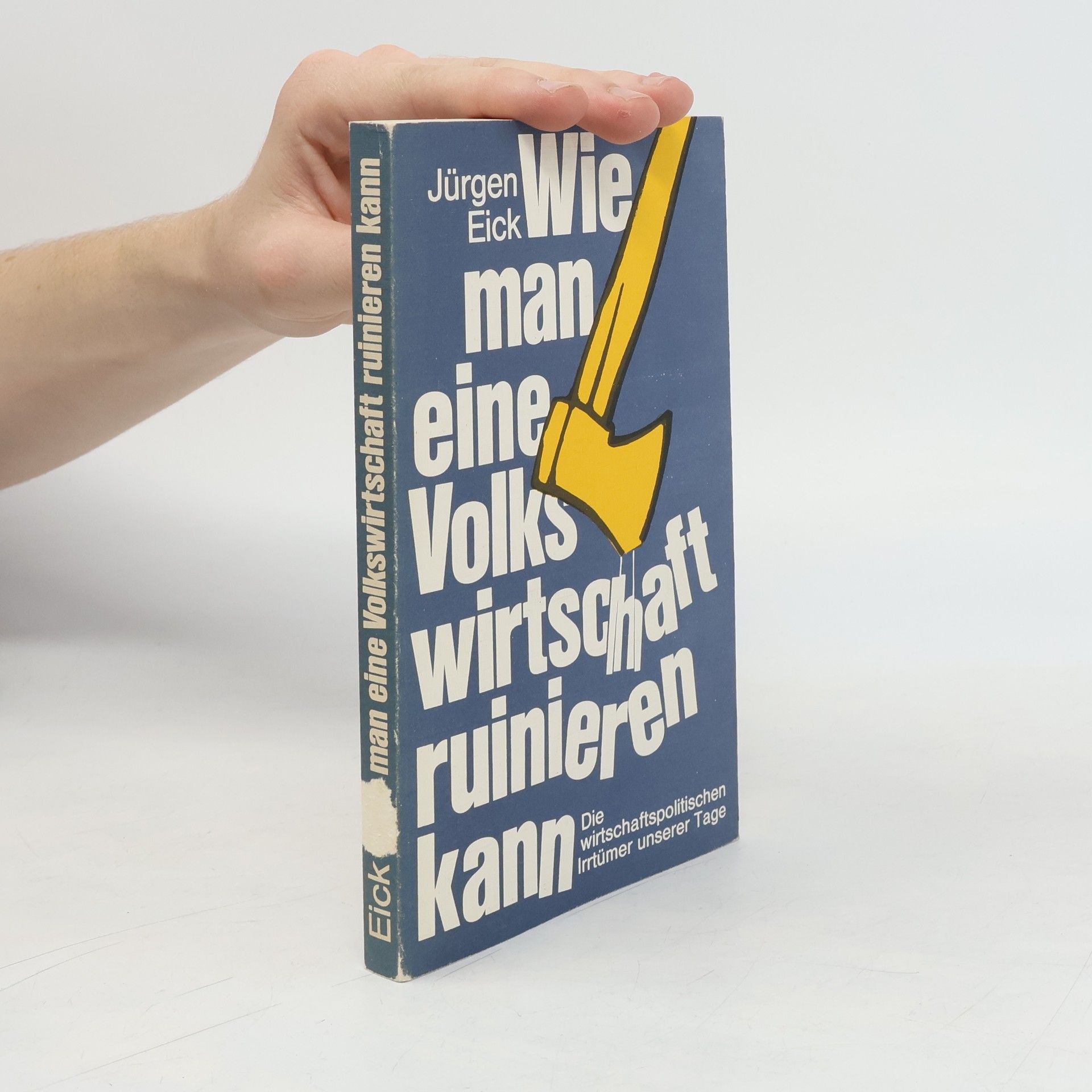 Jürgen Eick Wie man eine Volkswirtschaft ruinieren kann
