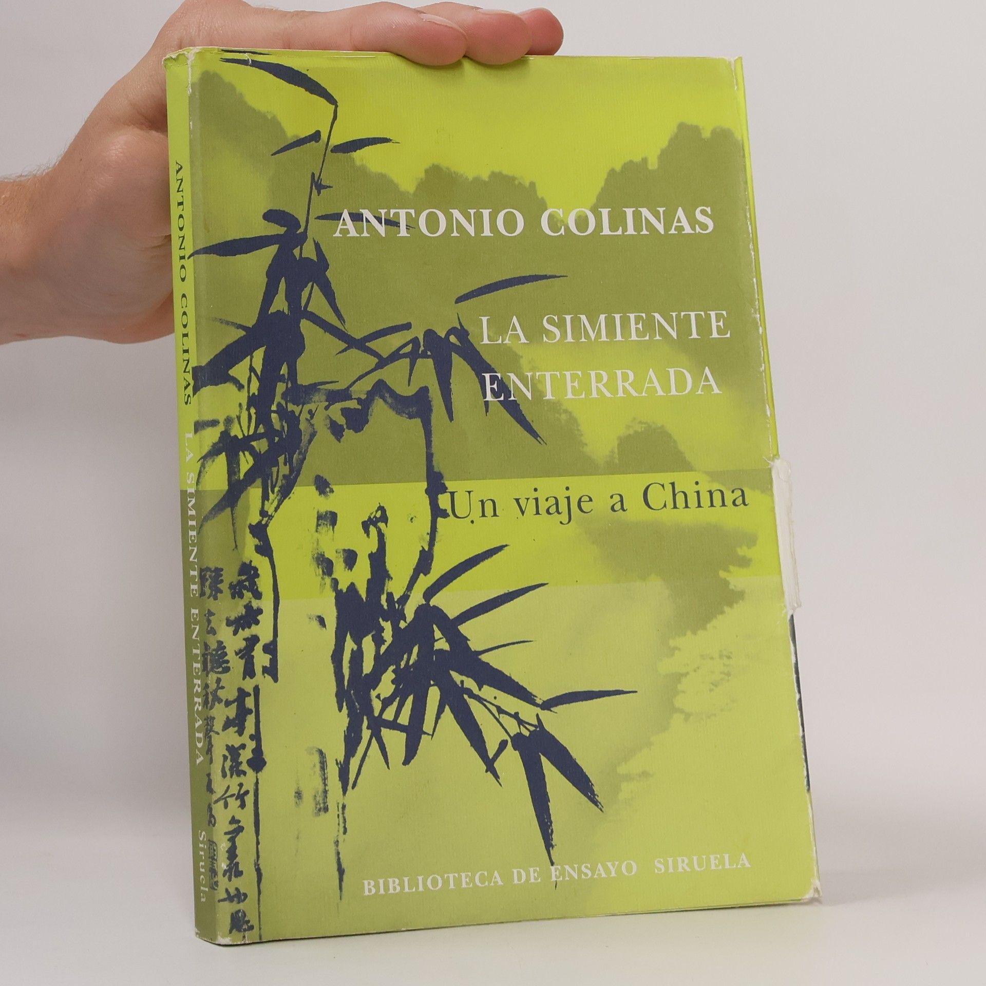 Antonio Colinas Biblioteca de Ensayo - 39: La simiente enterrada: un viaje a China
