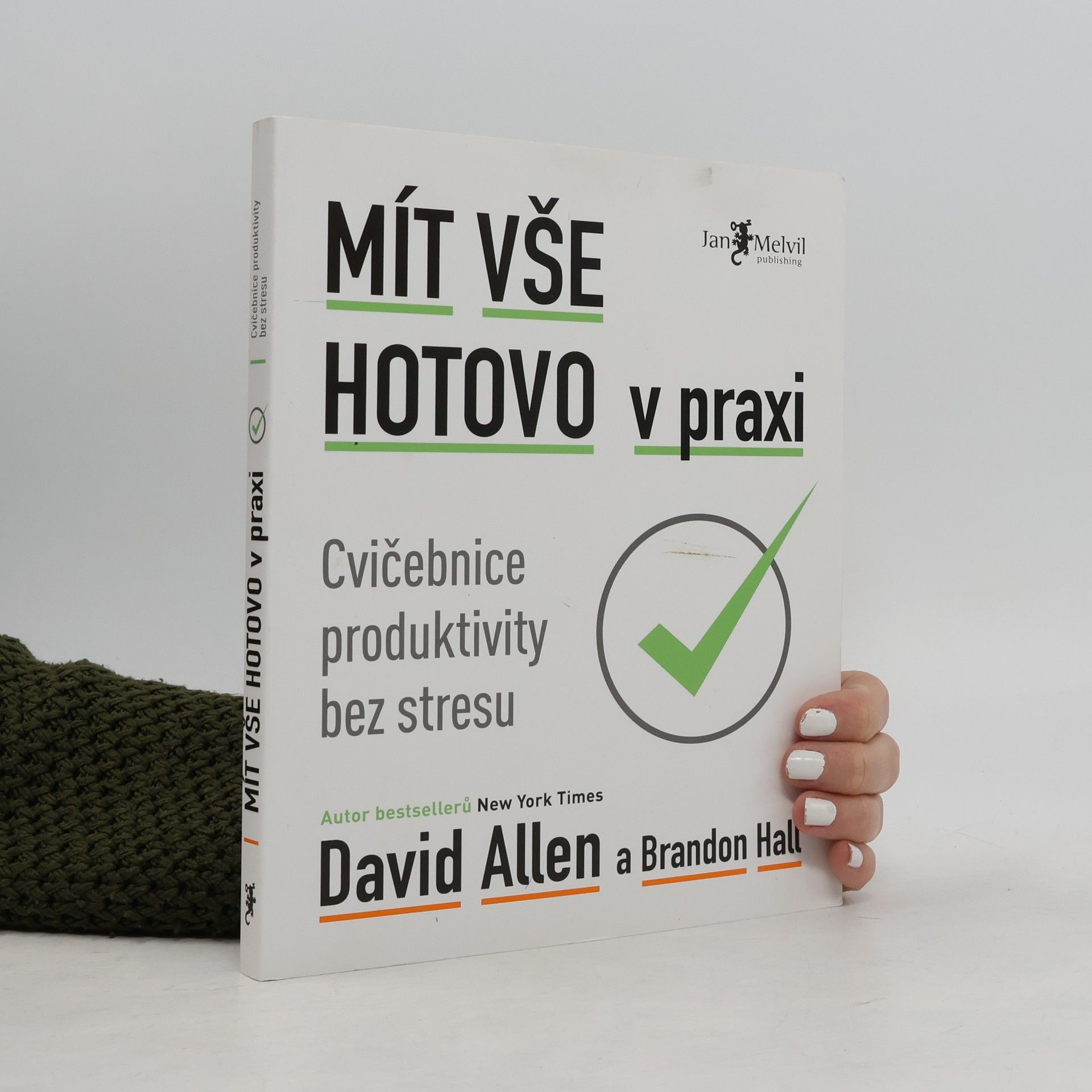 David Allen Mít vše hotovo v praxi. Cvičebnice produktivity bez stresu