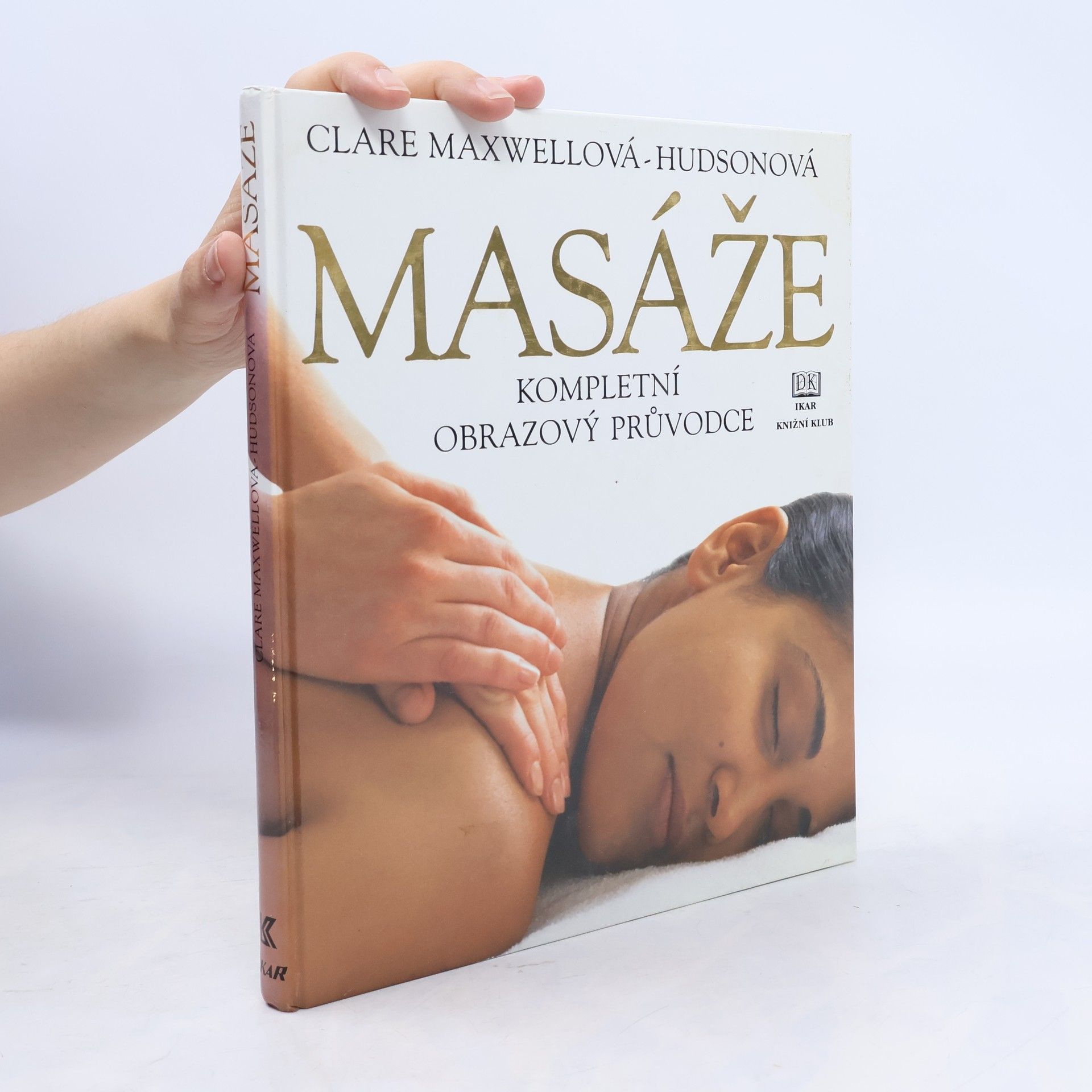 Clare Maxwell-Hudson Masáže. Kompletní obrazový průvodce