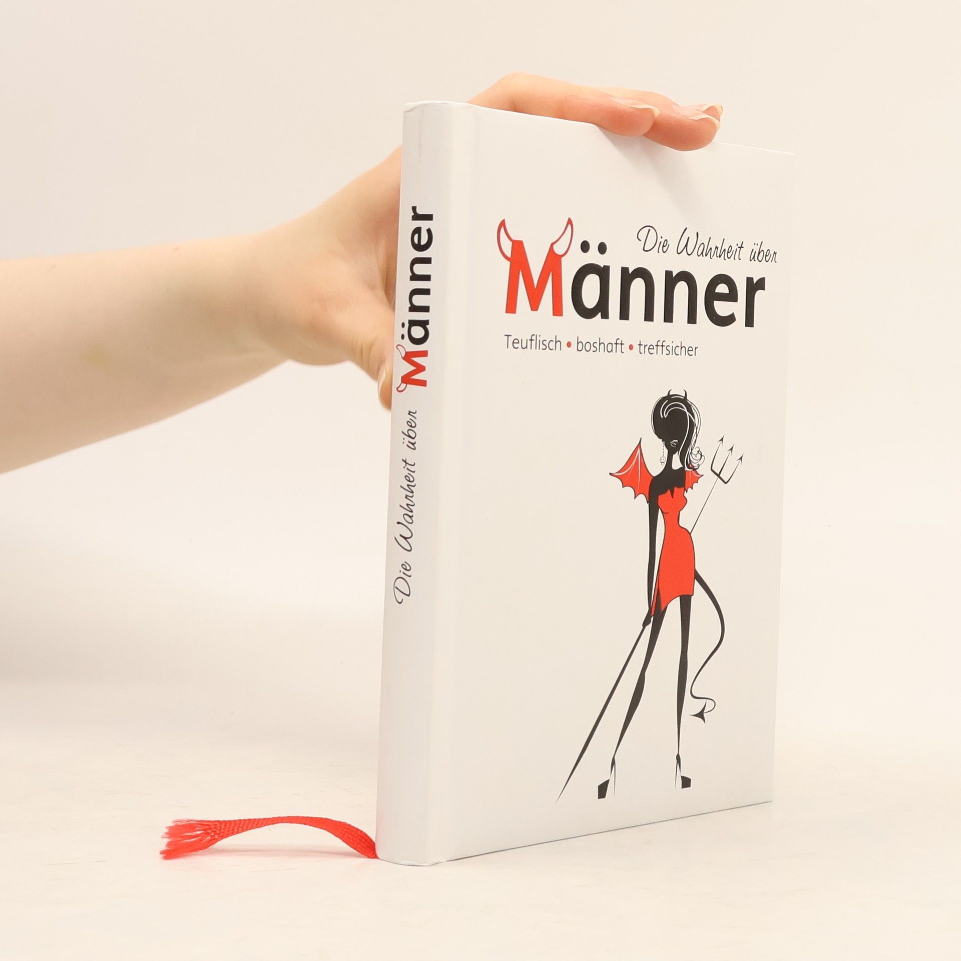 Various authors Die Wahrheit über Männer: Teuflisch, boshaft, treffsicher