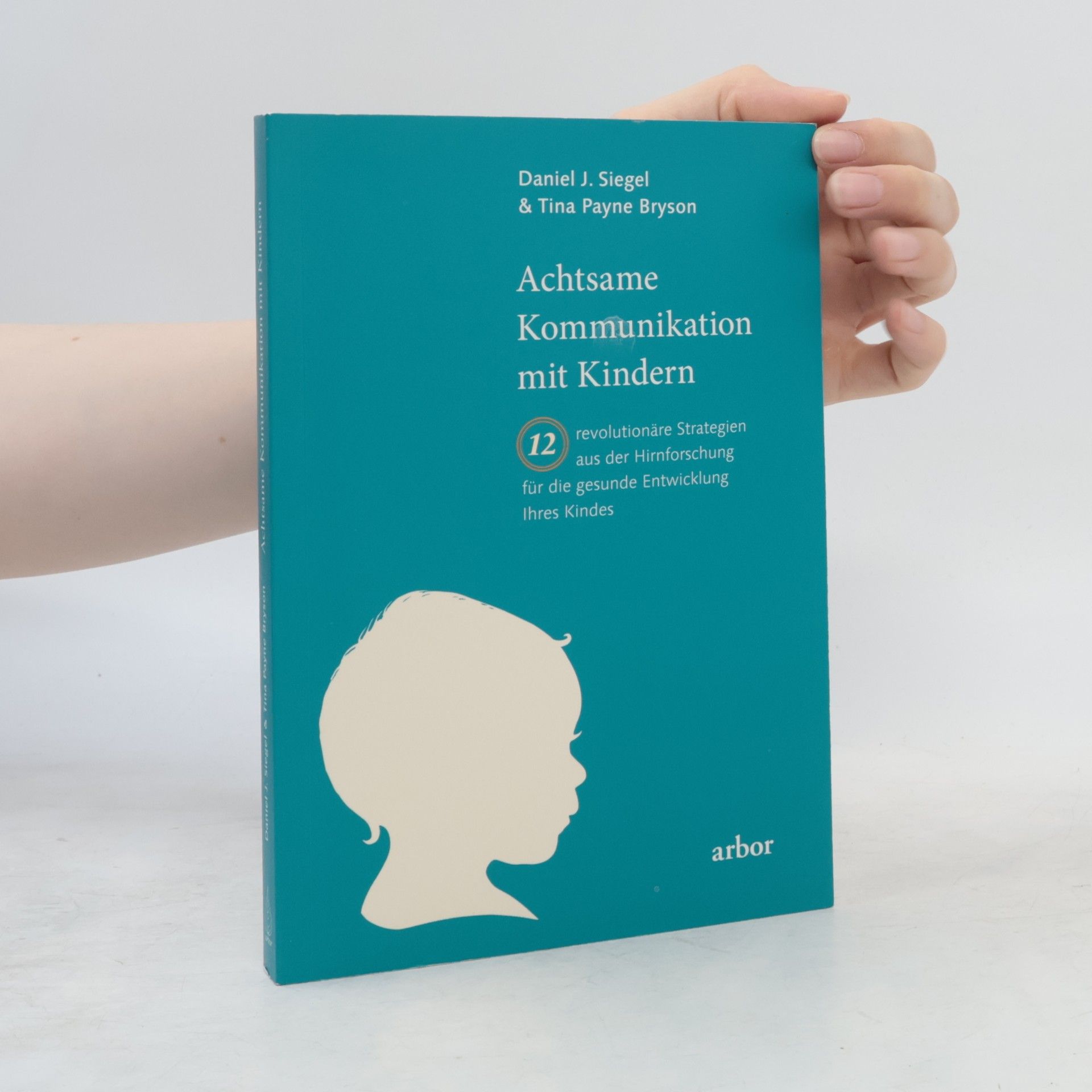 Daniel J. Siegel Achtsame Kommunikation mit Kindern