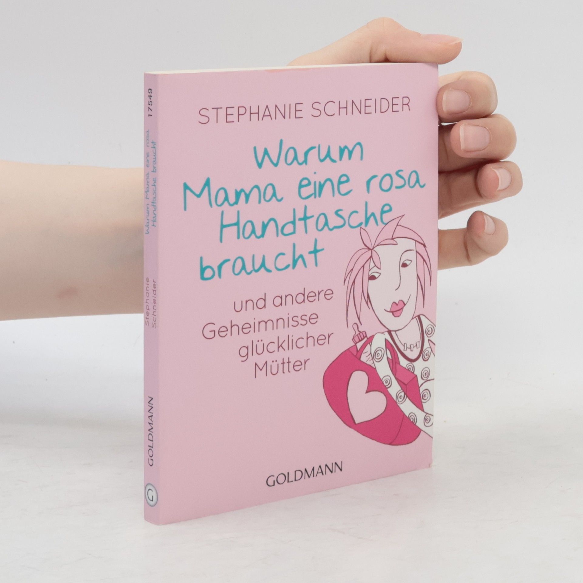 Stephanie Schneider Warum Mama eine rosa Handtasche braucht