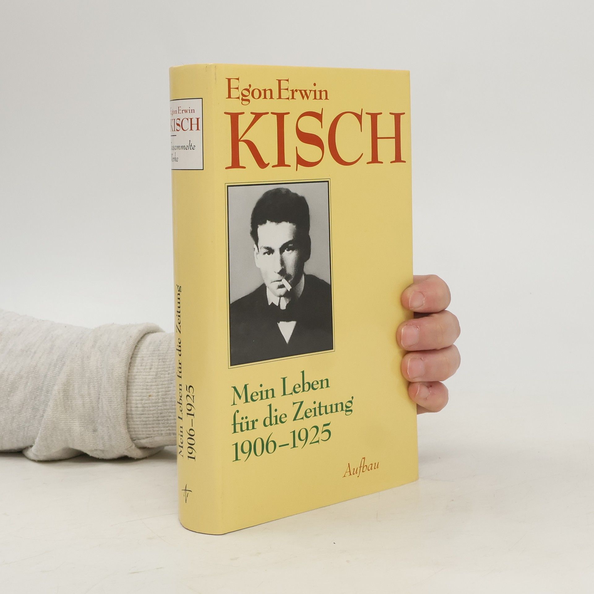 Egon Erwin Kisch Mein Leben für die Zeitung 1906-1925