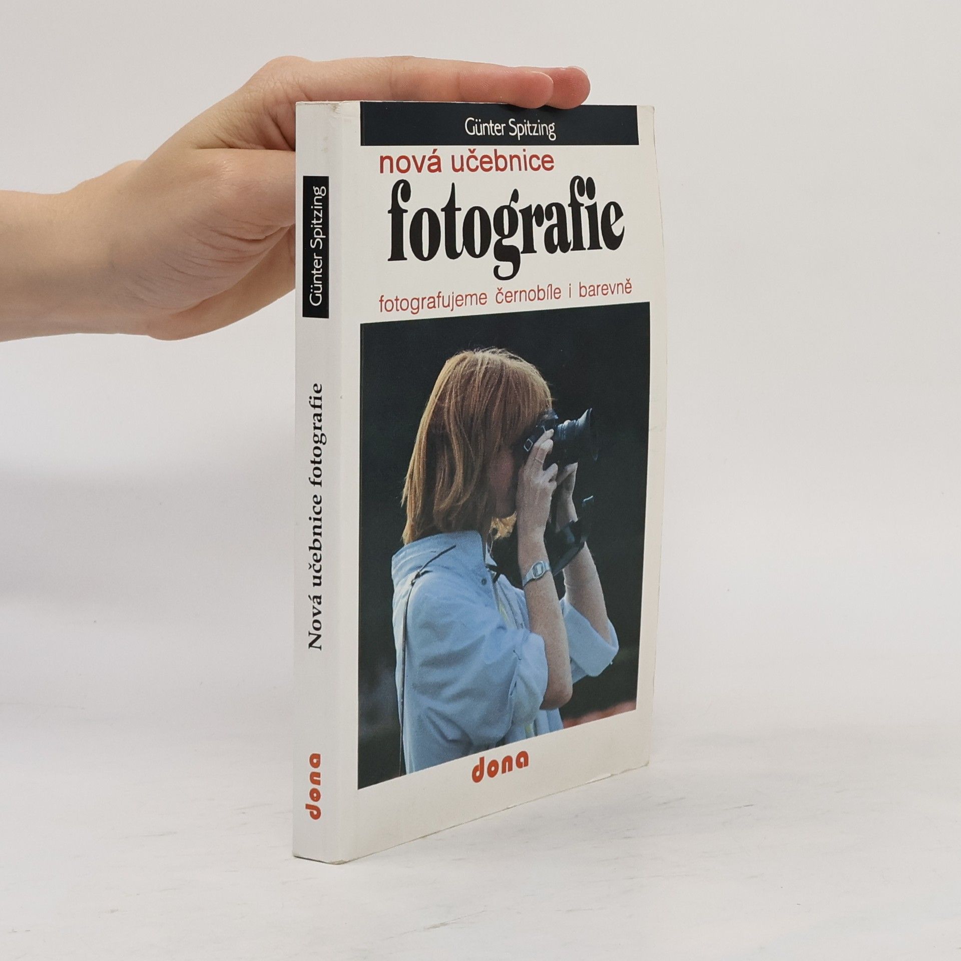Günter Spitzing Nová učebnice fotografie - fotografujeme černobíle i barevně