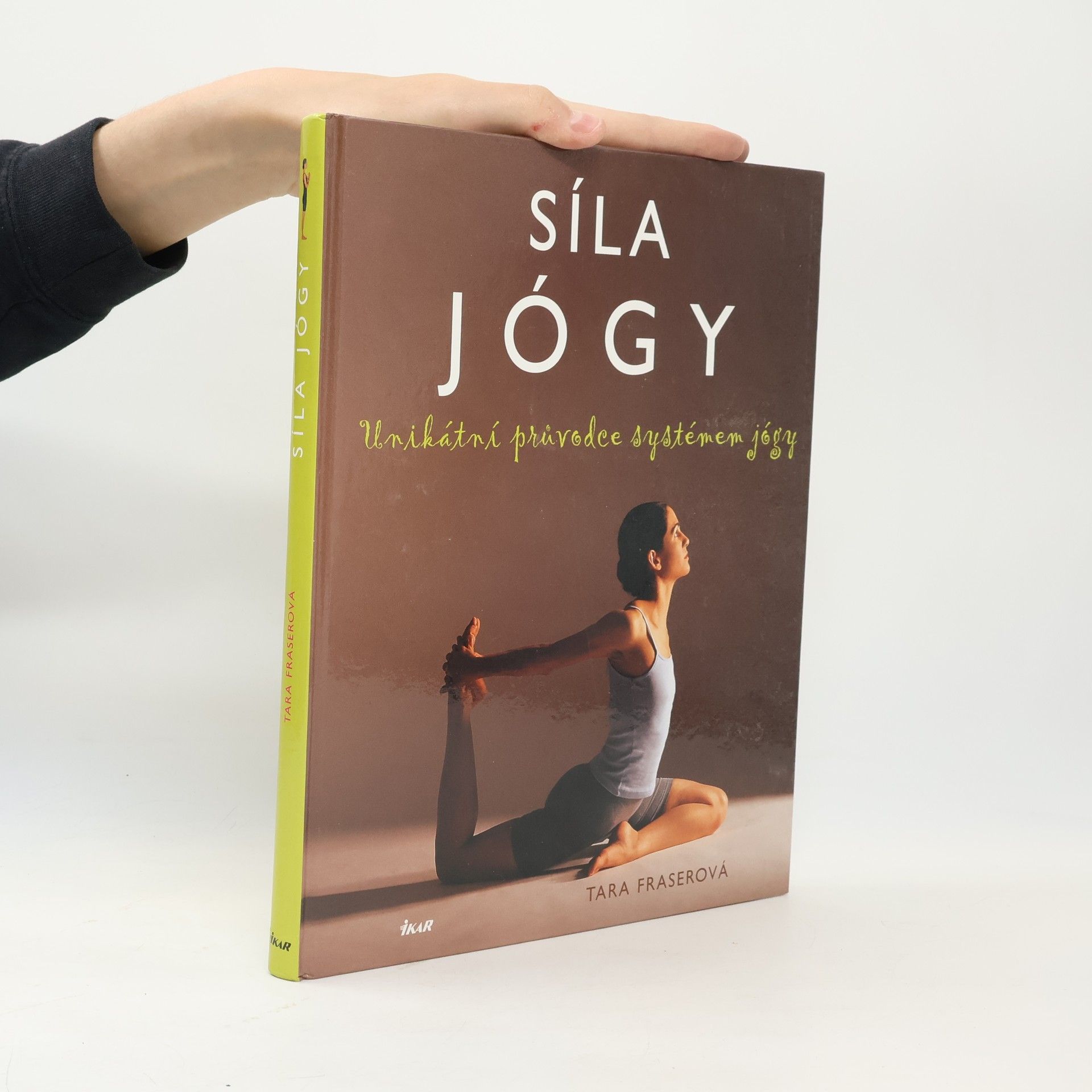 Tara Fraser Síla jógy: Unikátní průvodce systémem jógy