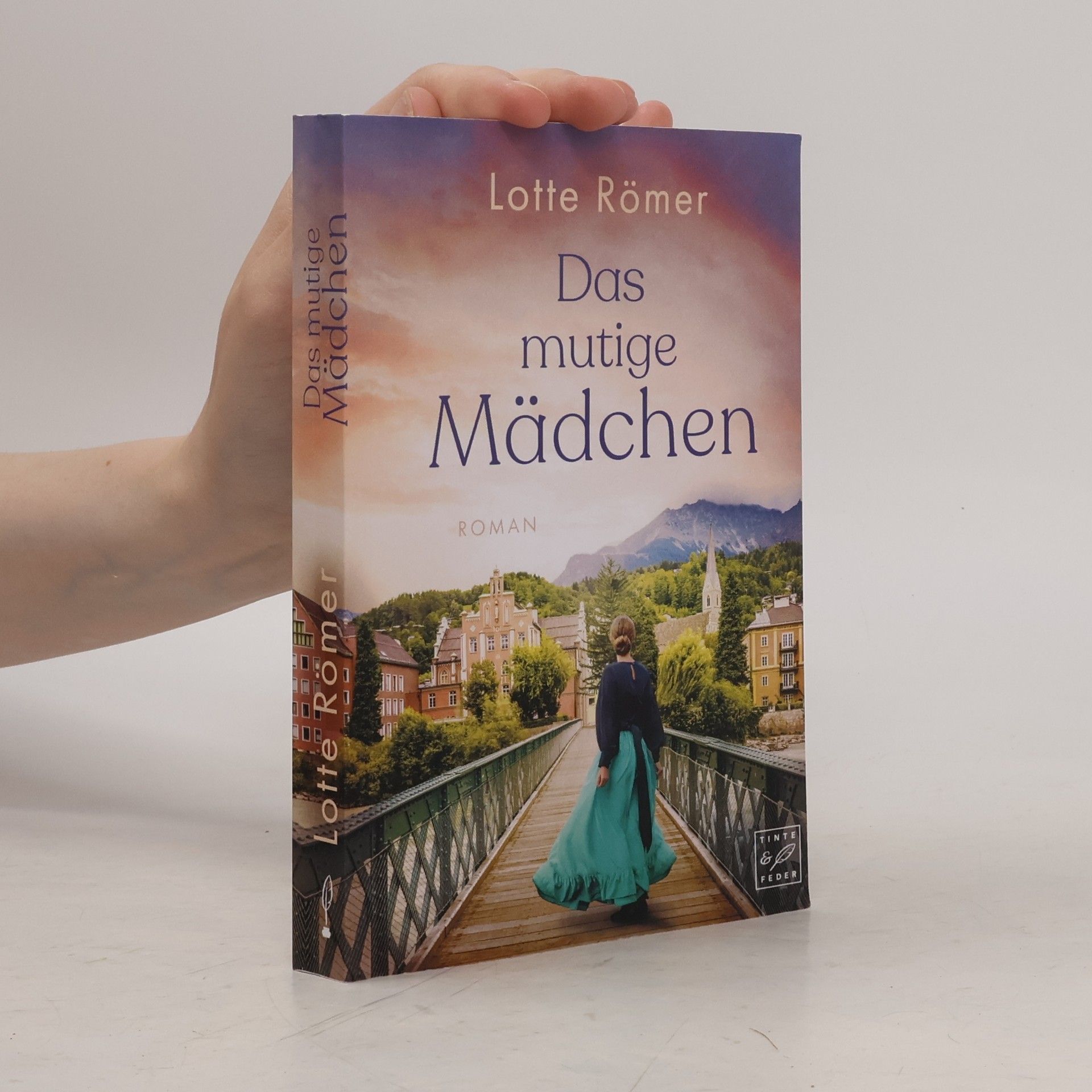 Lotte Römer Die Töchter aus Innsbruck - 2: Das mutige Mädchen