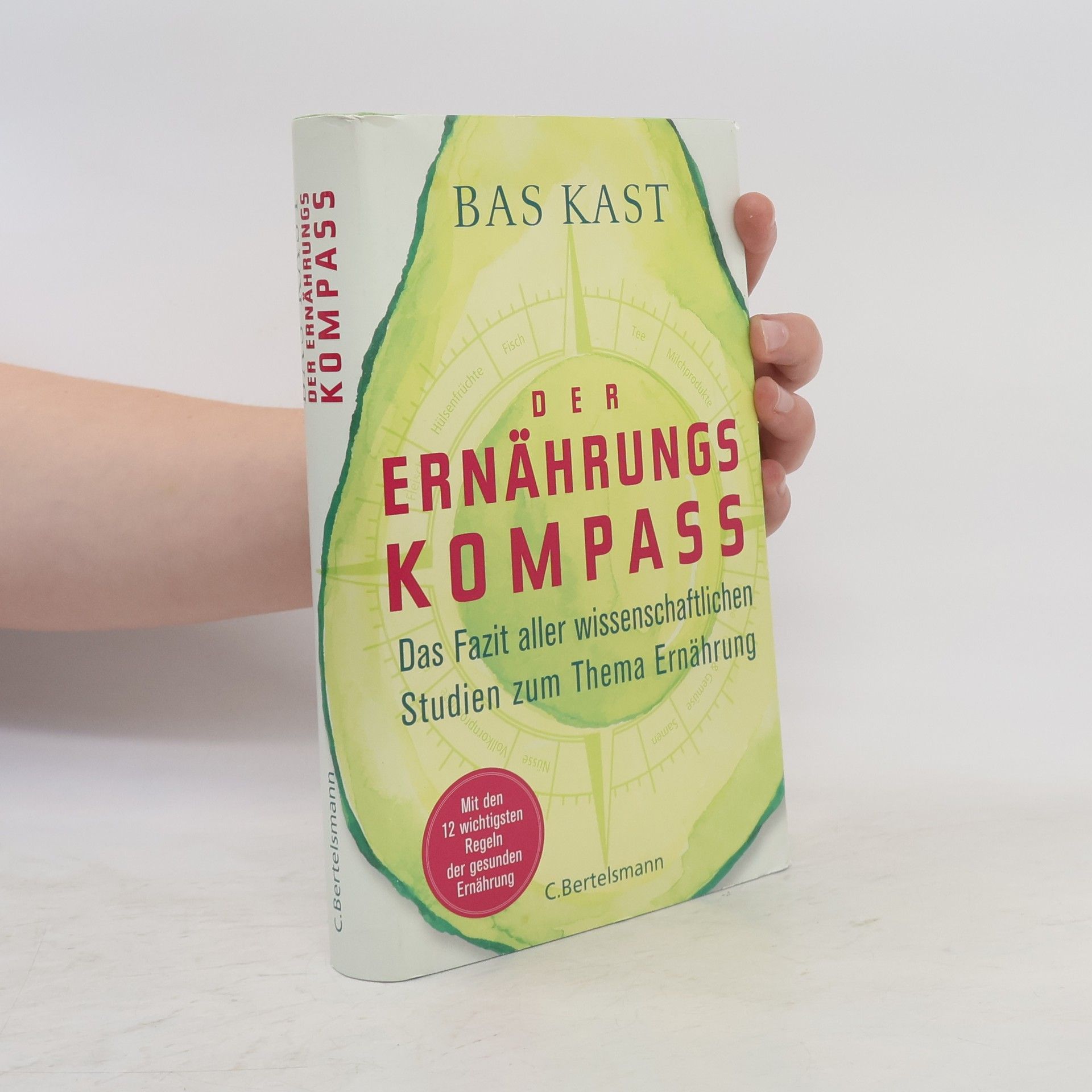 Bas Kast Der Ernährungskompass. Das Fazit aller wissenschaftlichen Studien zum Thema Ernährung