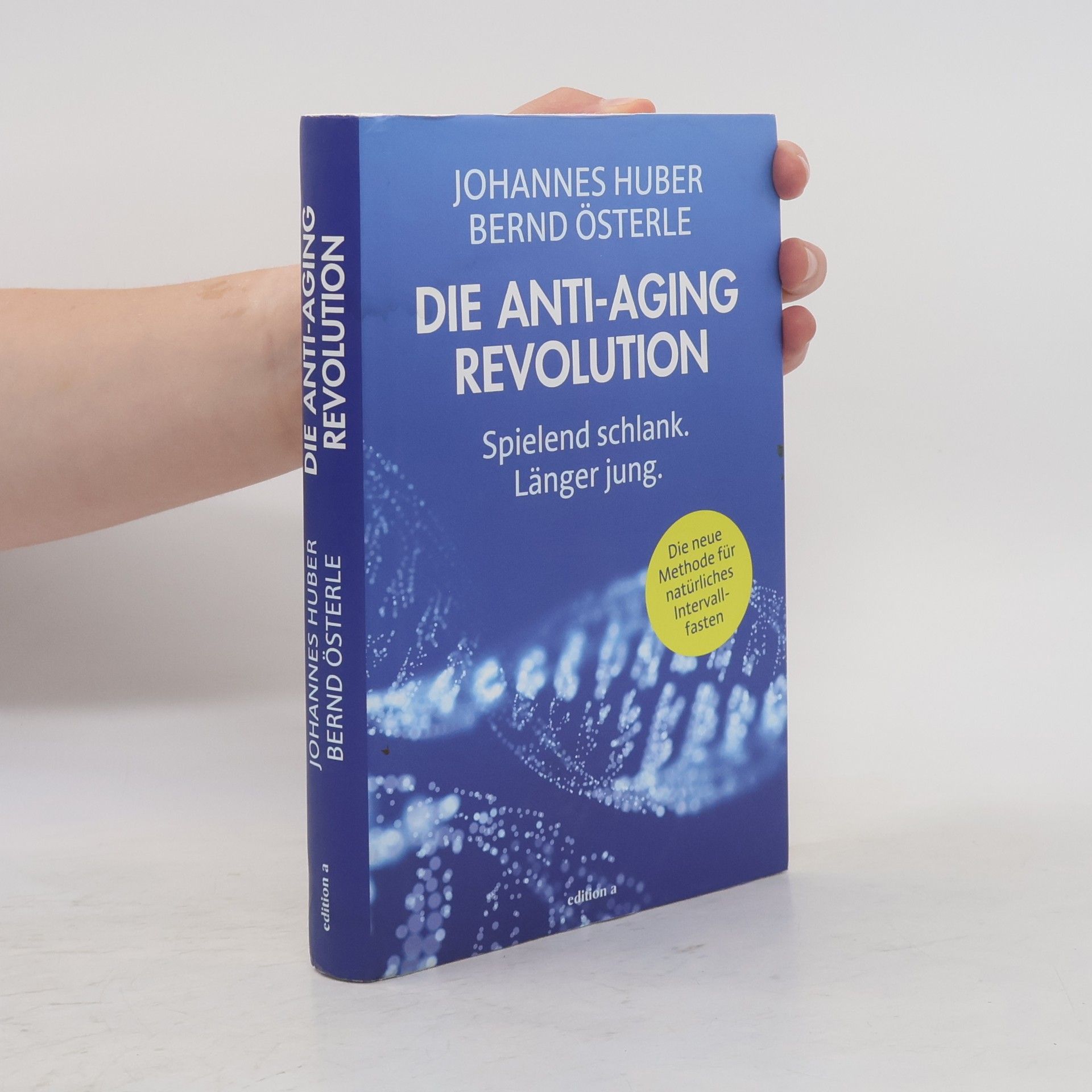 Johannes Huber Die Anti-Aging Revolution. Spielend schlank - länger jung