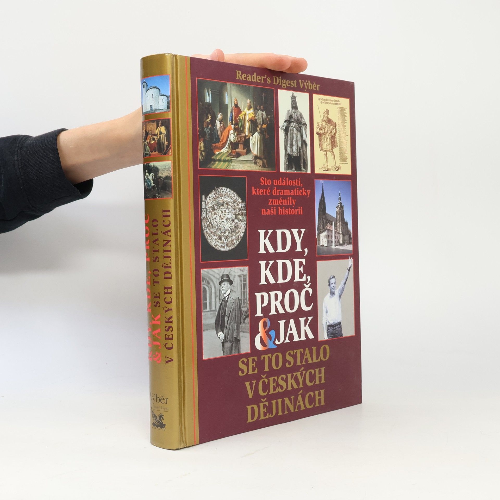 Petr Čornej Kdy, kde, proč & jak se to stalo v českých dějinách. Sto událostí, které dramaticky změnily naši historii