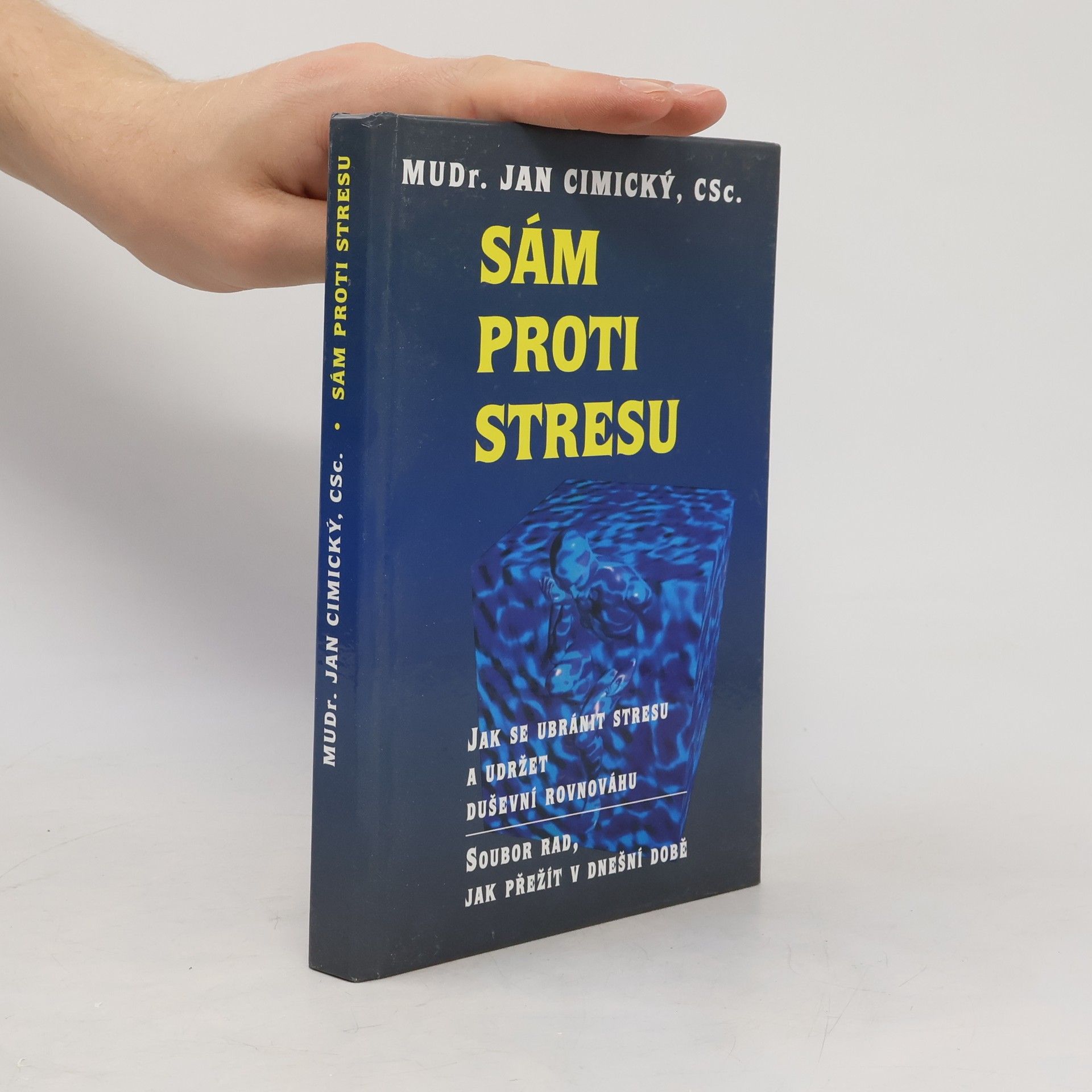 Jan Cimický Sám proti stresu. Jak se ubránit stresu a udržet duševní rovnováhu
