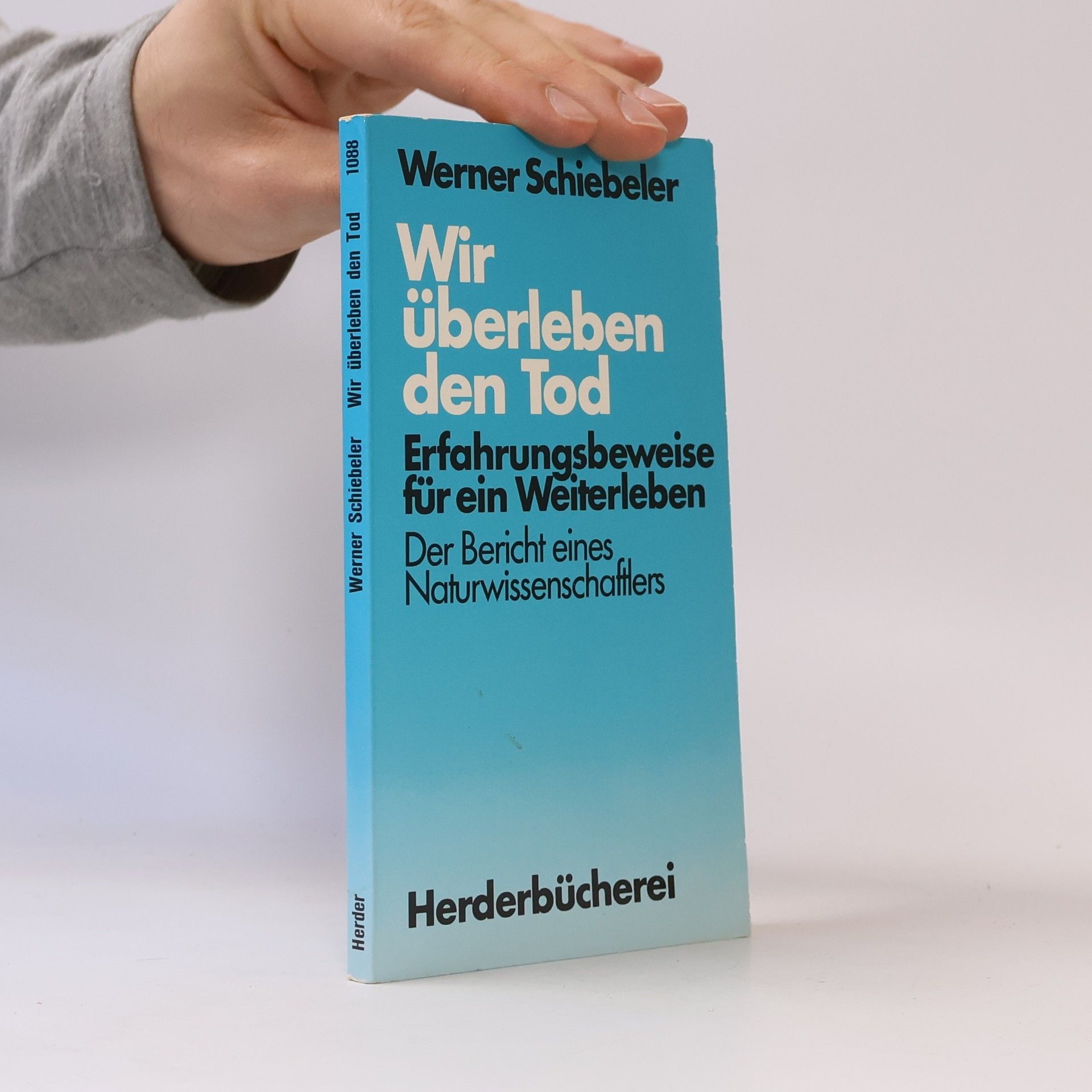 Werner Schiebeler Wir überleben den Tod