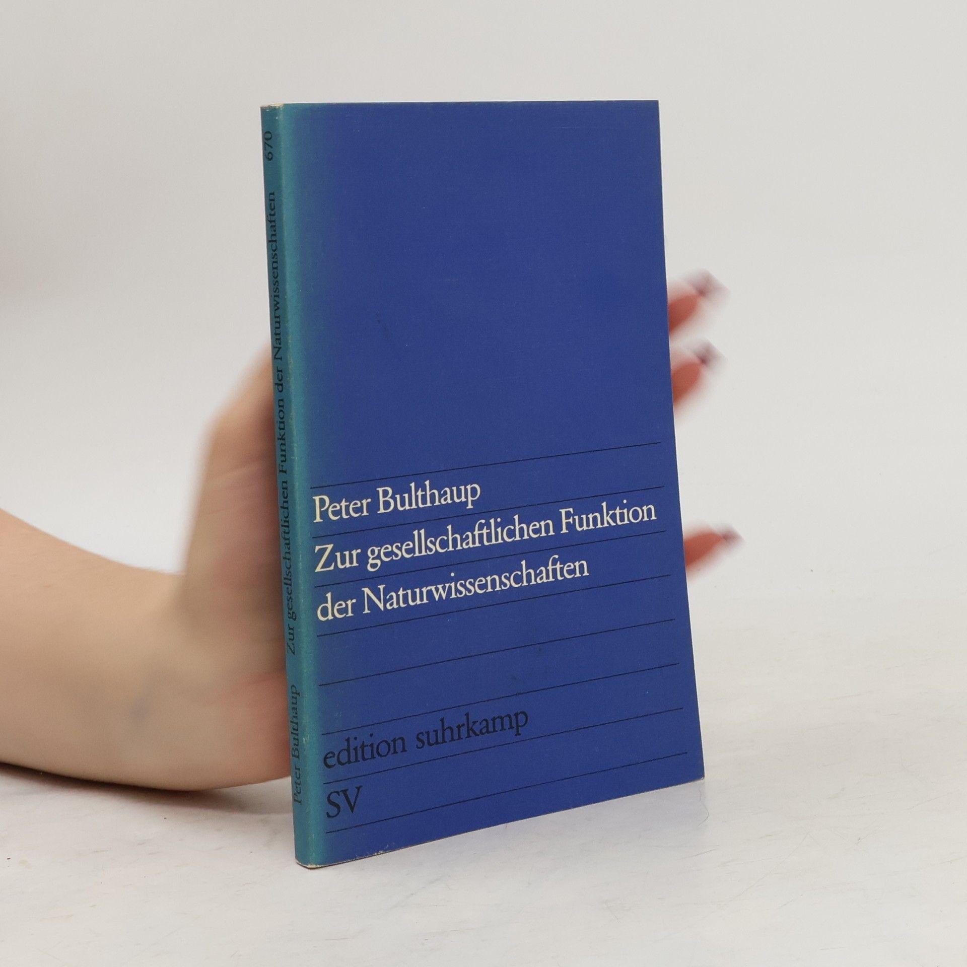 Peter Bulthaup Zur gesellschaftlichen Funktion der Naturwissenschaften