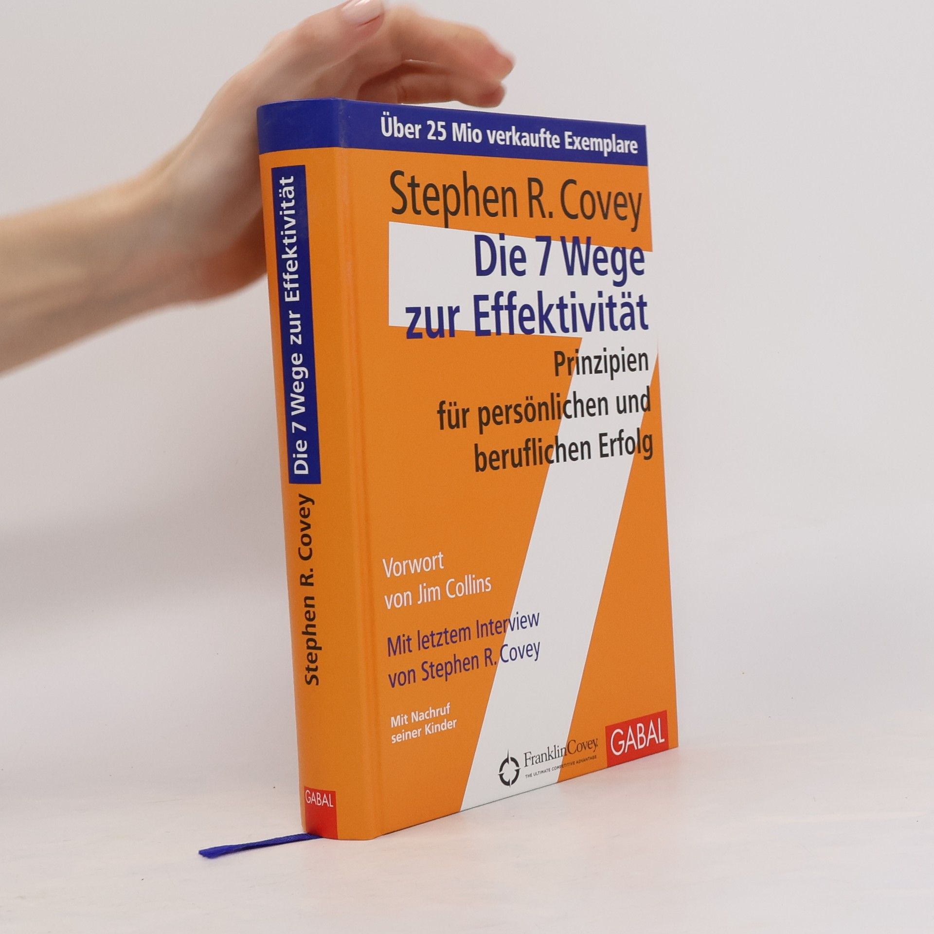Stephen R. Covey Die 7 Wege zur Effektivität : Prinzipien für persönlichen und beruflichen Erfolg