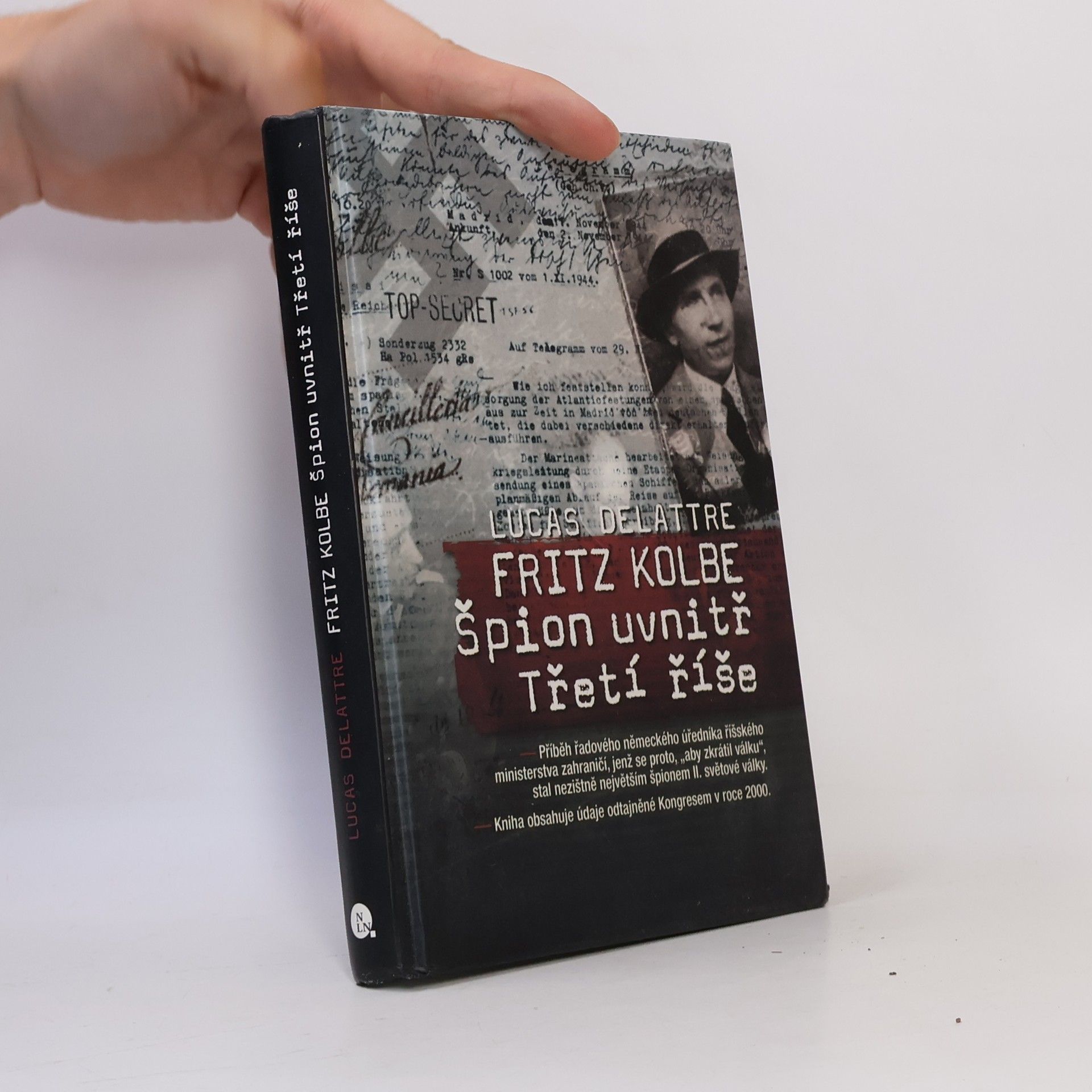 Lucas Delattre Fritz Kolbe. Špion uvnitř Třetí říše