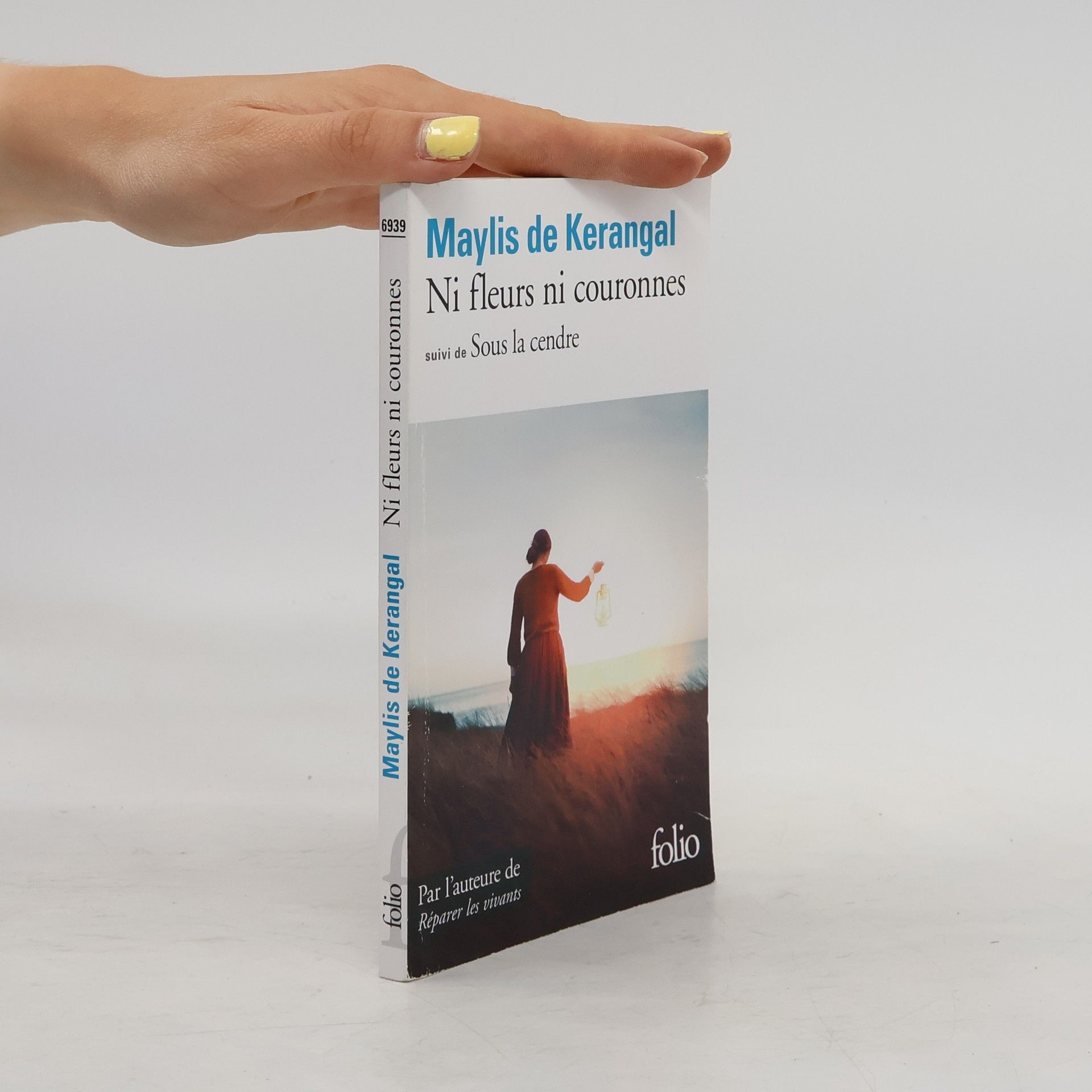 Maylis de Kerangal Ni fleurs ni couronnes / Sous la cendre