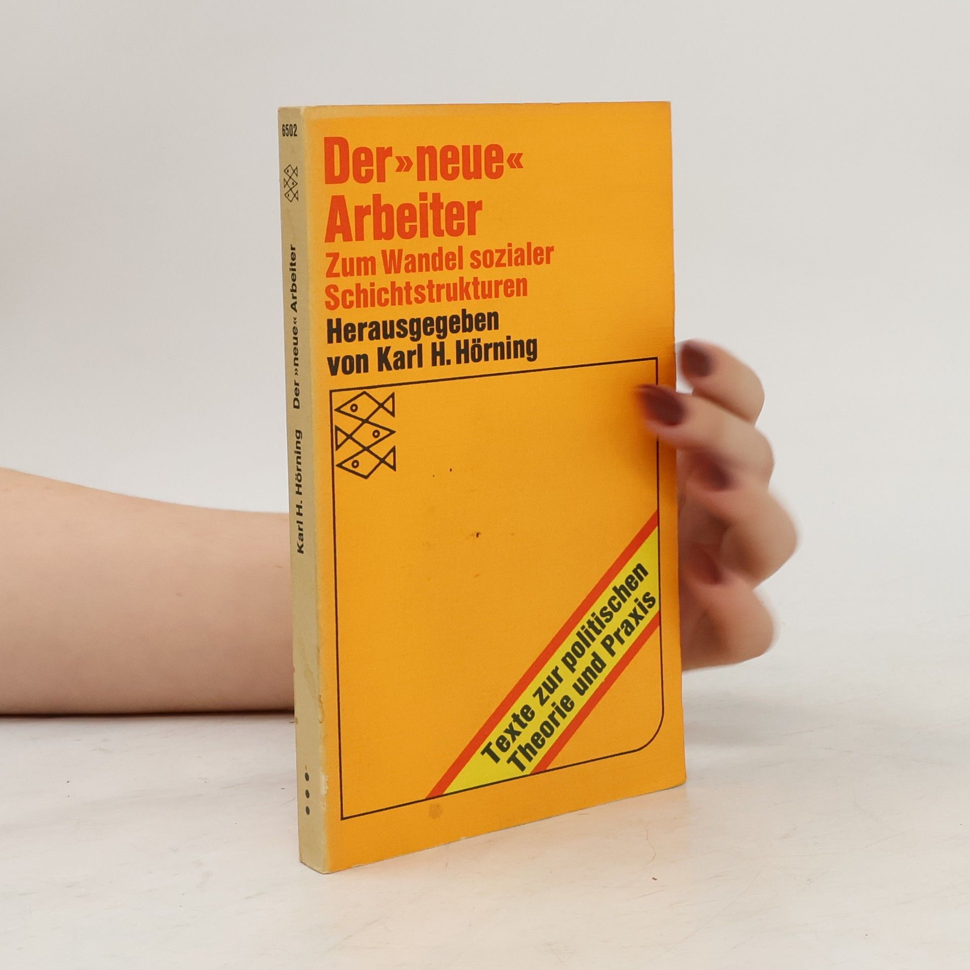 Karl H. Hörning Der neue Arbeiter. Zum Wandel sozialer Schichtstrukturen