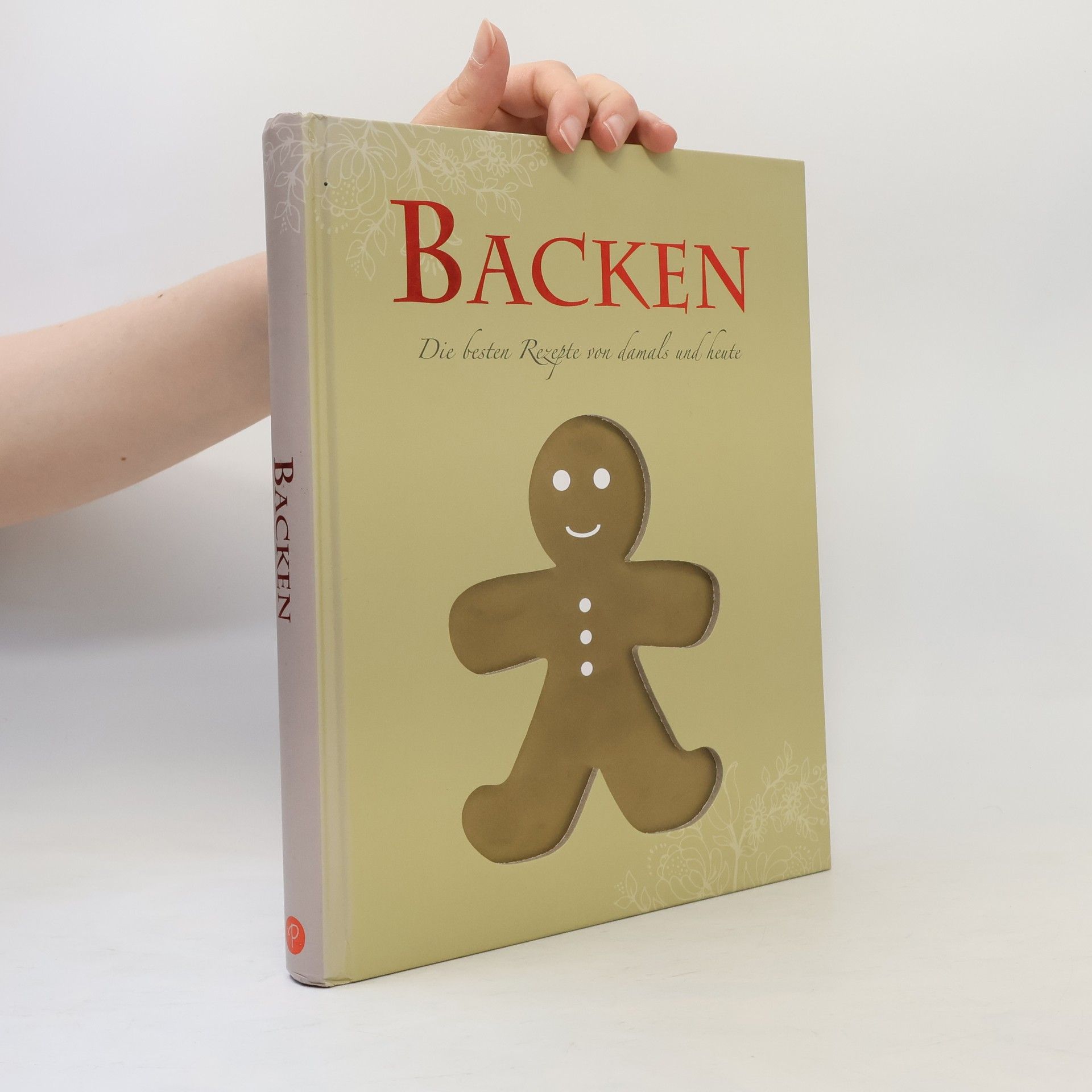 Autorenkollektiv Backen. Die besten Rezepte von damals und heute