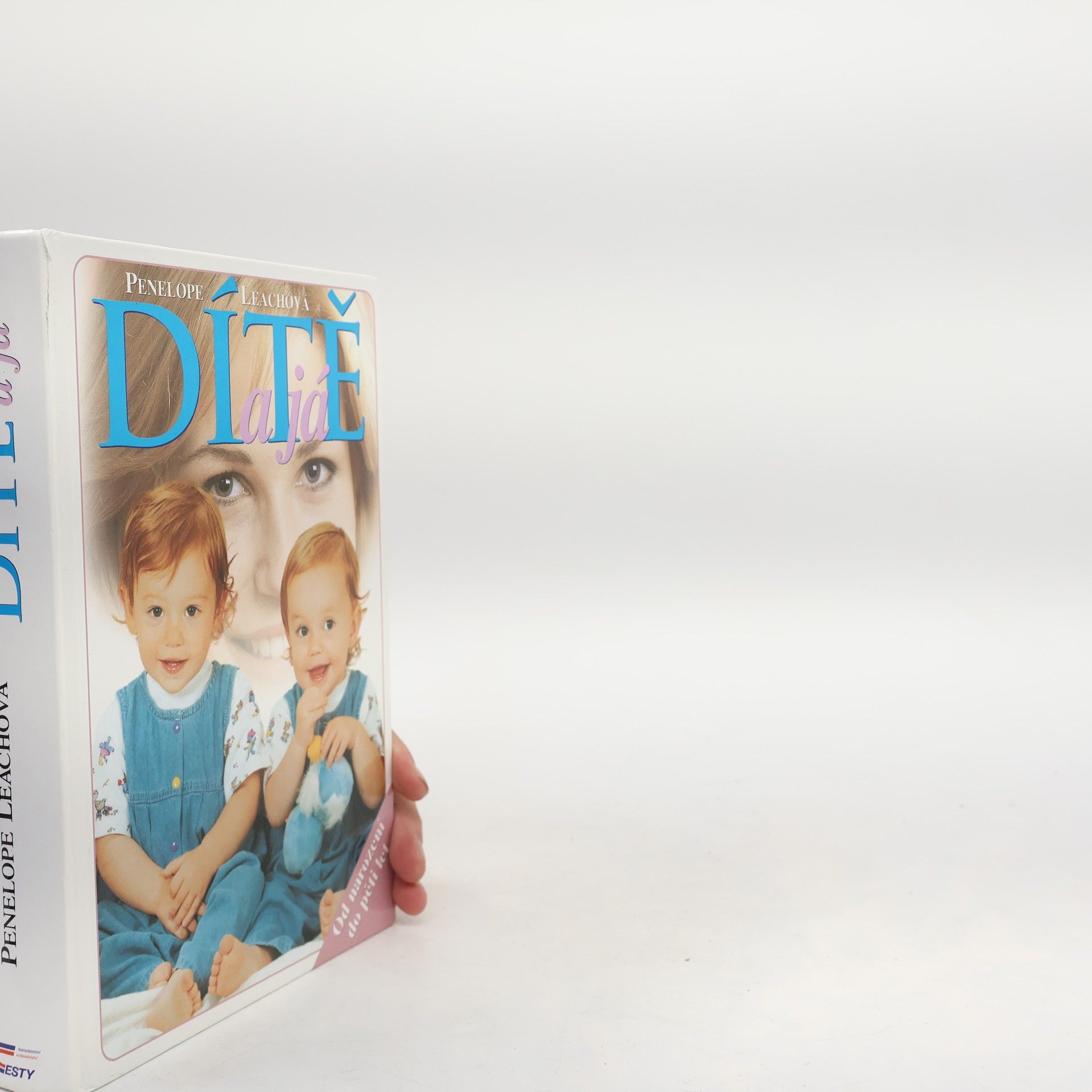 Penelope Leach Dítě a já: od narození do pěti let