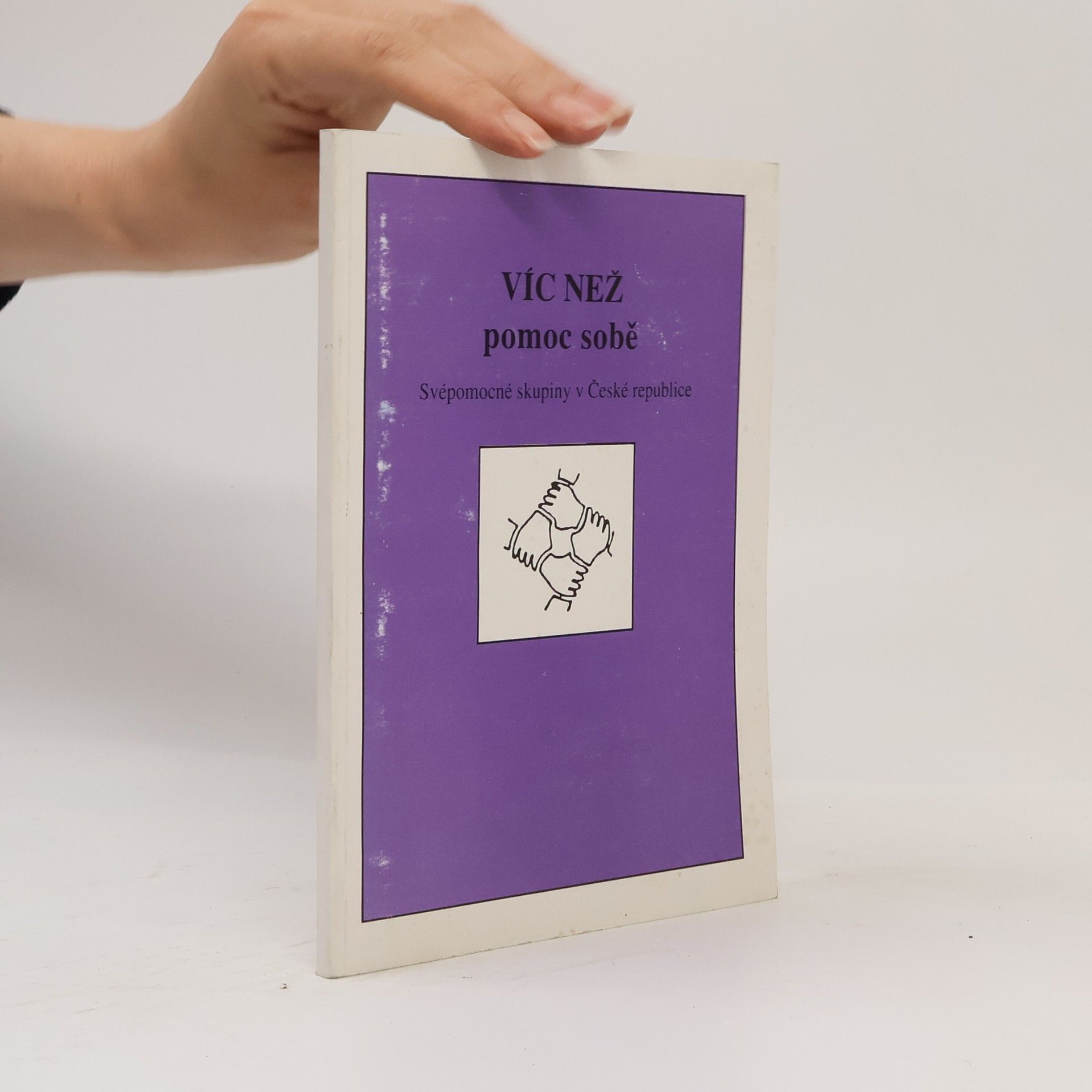 Collectif d'auteurs Víc než pomoc sobě : svépomocné skupiny v České republice