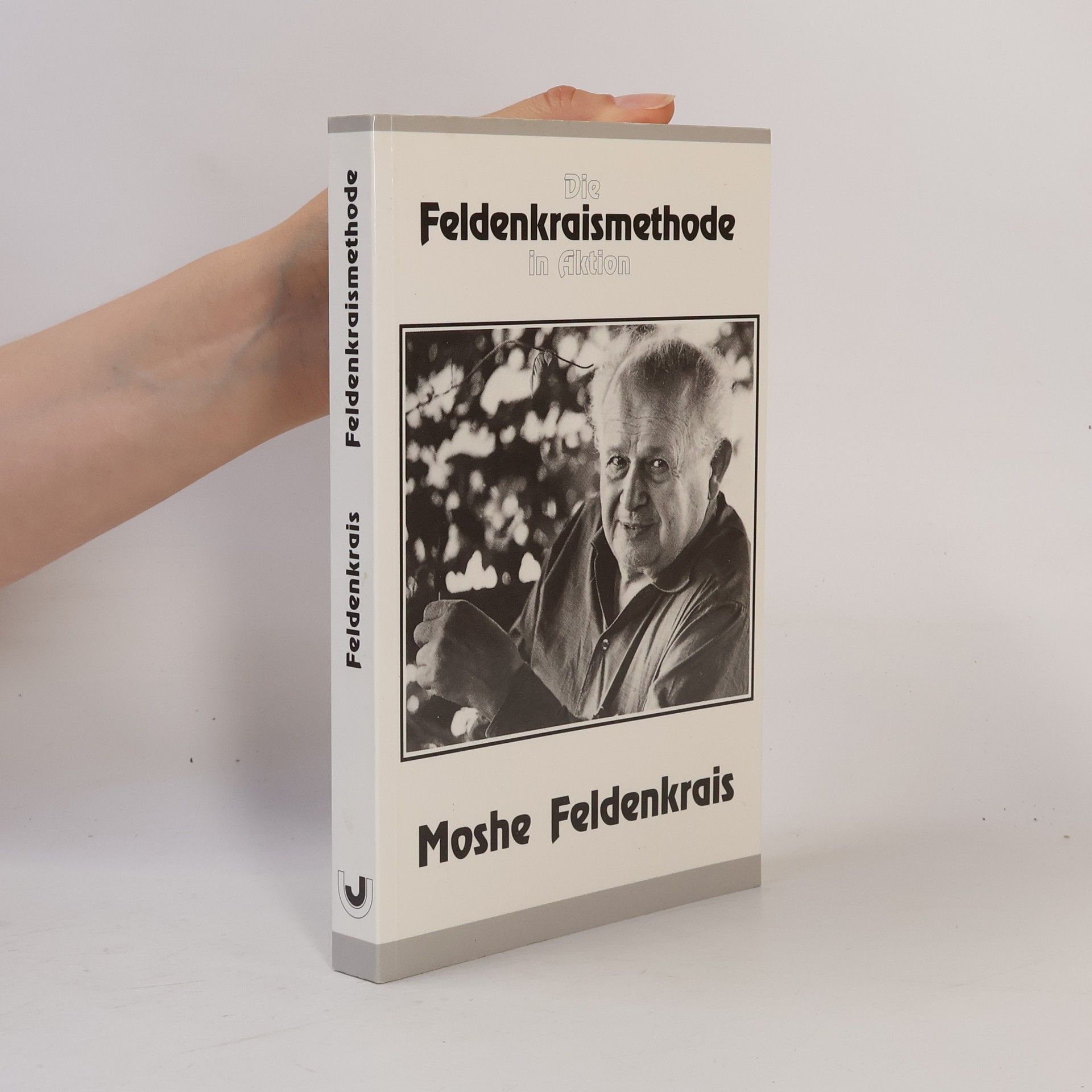 Moshé Feldenkrais Die Feldenkraismethode in Aktion