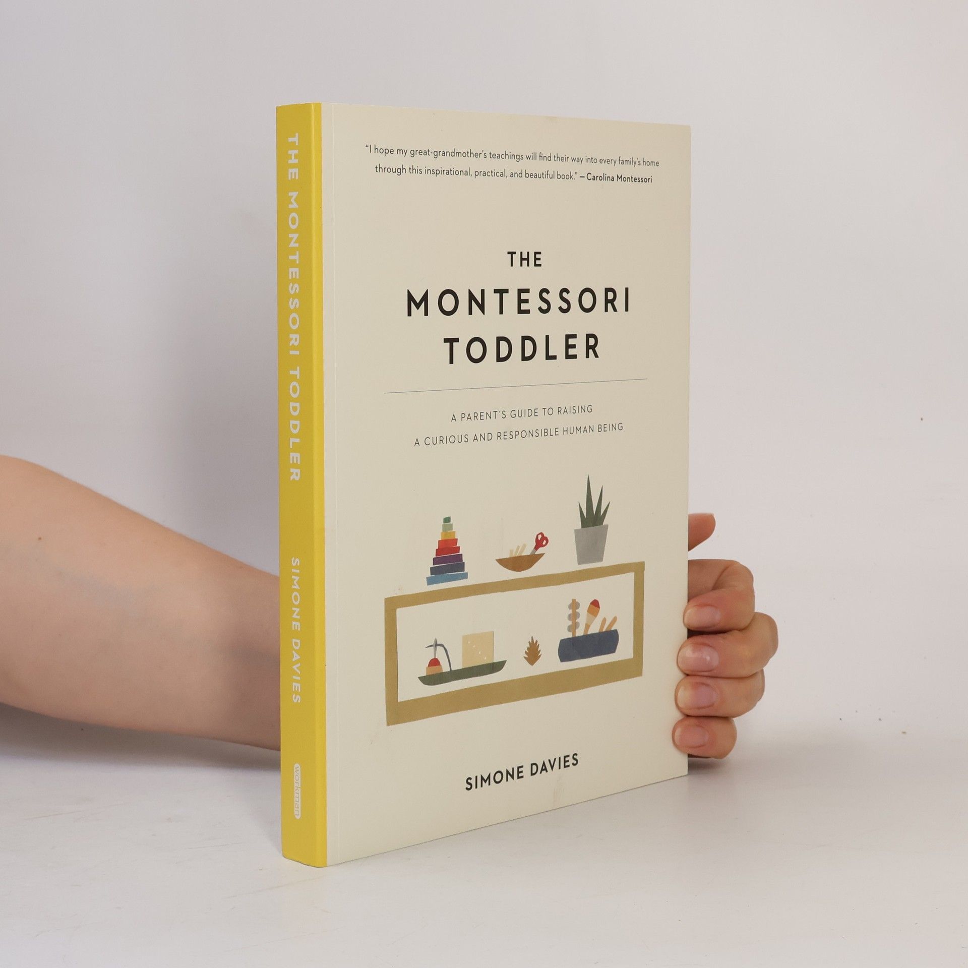 Simone Davies The Montessori toddler : a parent's guide to raising a curious and responsible human being