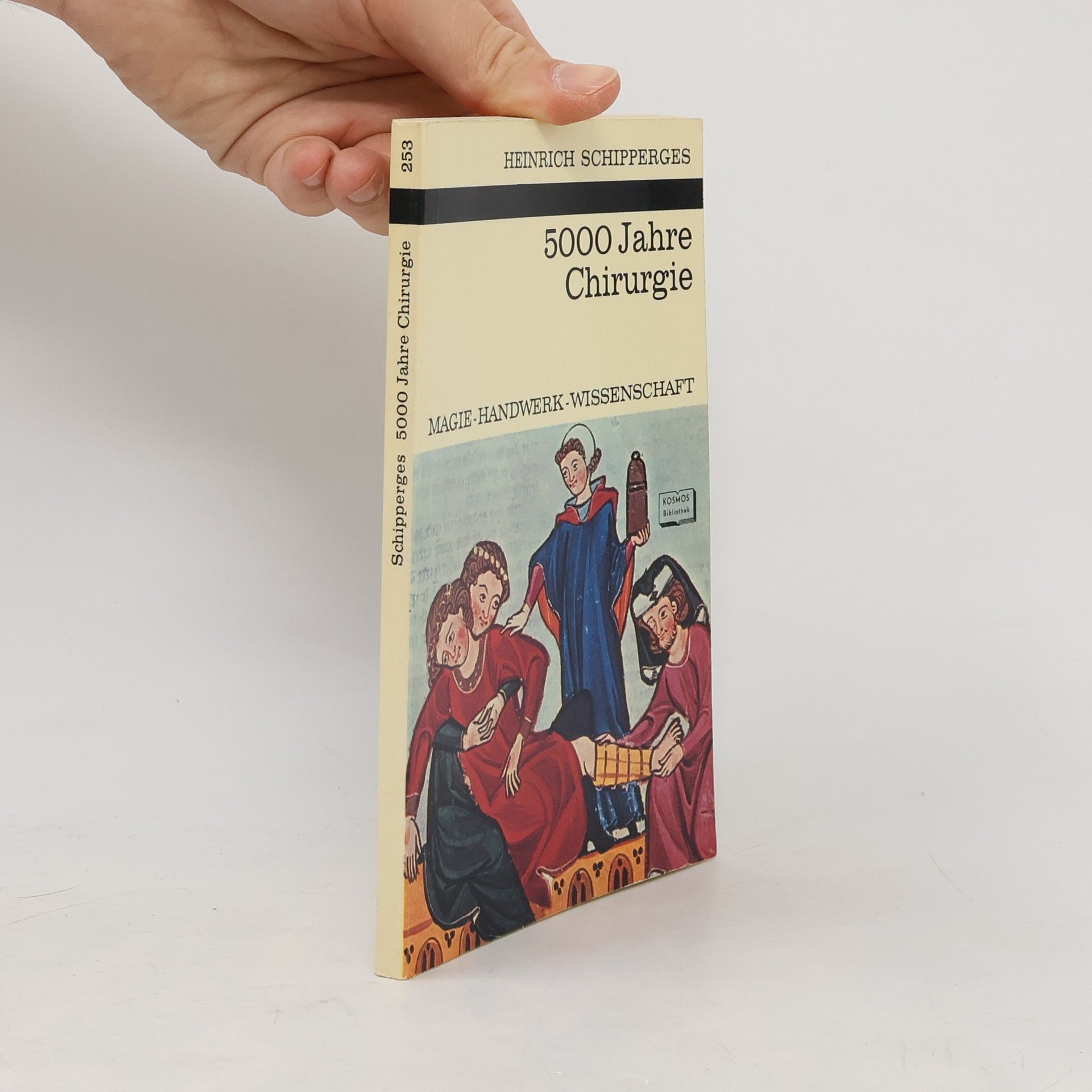 Heinrich Schipperges 5000 Jahre Chirurgie