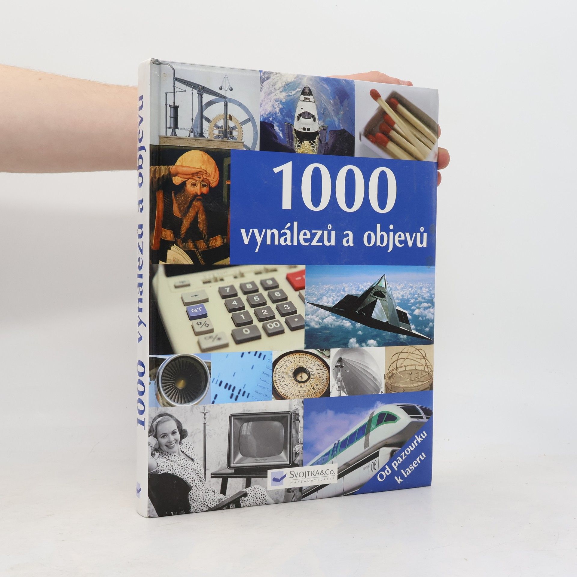 Kolektiv autorů 1000 vynálezů a objevů : [od pazourku k laseru] Tisíc vynálezů a objevů