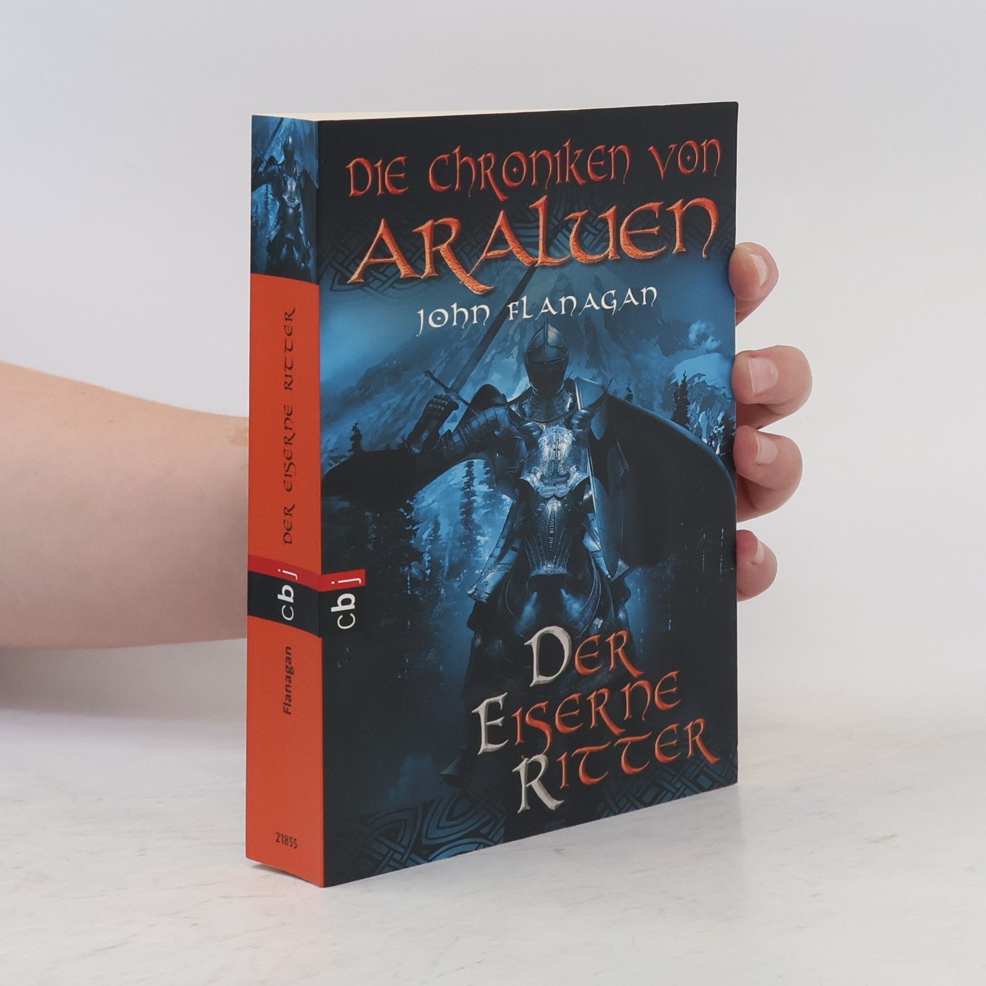 John Flanagan Die Chroniken von Araluen. Der Eiserne Ritter